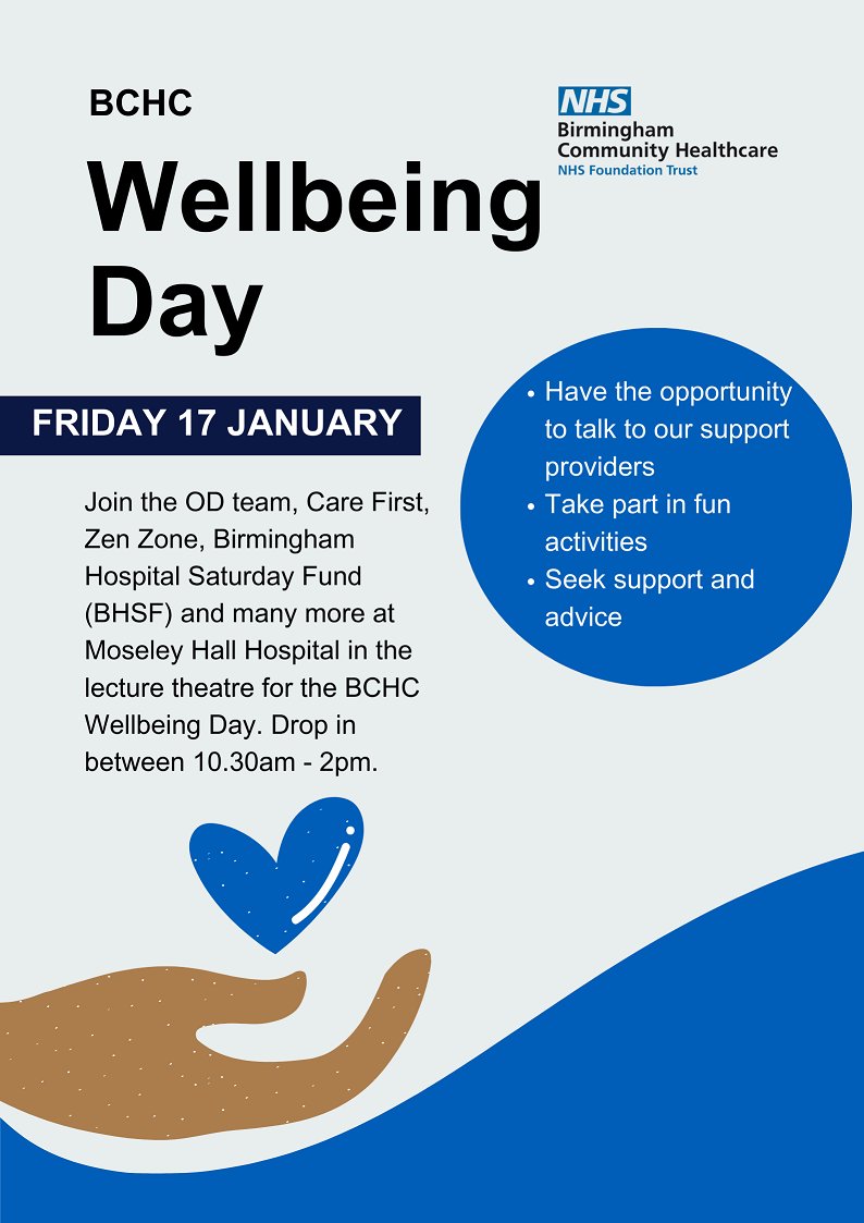 Colleagues are invited to BCHC Wellbeing Day
Friday 17th January
10.30 am - 2 pm
Lecture Theatre, Moseley Hall Hospital
<a href="/bhamcommunity/">@bhamcommunity</a> <a href="/BchcCdn/">Culturally Diverse Staff Network</a> <a href="/Bchcstaffcarers/">BCHC Staff Carers network</a> <a href="/bchcdansn/">BCHC DANSN</a> <a href="/bchclgbt/">BCHCLGBT</a> <a href="/BCHC_WEN/">BCHC Women's Equality Network</a> <a href="/BCHC_IR/">BCHC International Recruitment</a>