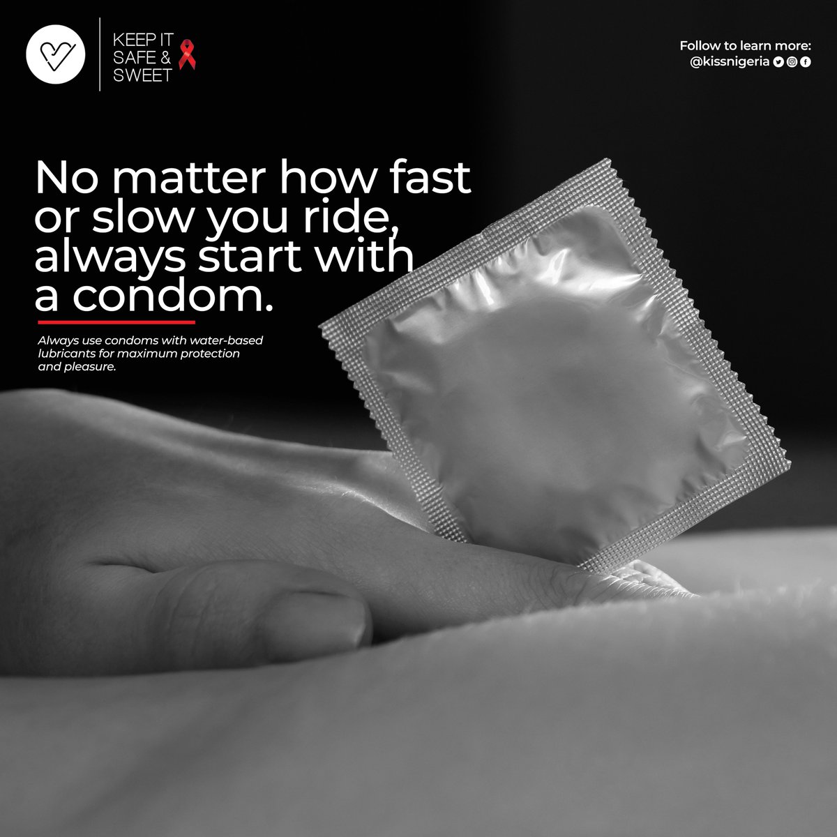 No matter how fast or slow you ride, always start with a condom.

Always use condoms with water-based lubricants for maximum protection and pleasure.
Follow us to learn more about HIV-preventable options.
<a href="/kissnigeria/">Keep It Safe and Sweet (KISS)</a>
#keepitsafeandsweet
#hiv
#hivprevention