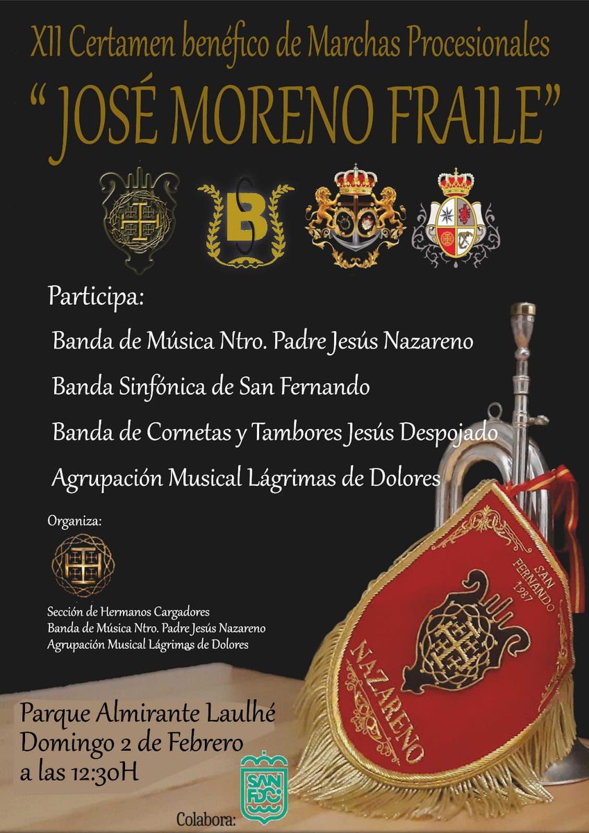 XII edición del certamen de marchas procesionales “José Moreno Fraile” organizado por nuestros Hermanos Cargadores. Participan  <a href="/BMNazareno/">Banda de Música Ntro. Padre Jesús Nazareno</a>, <a href="/BSMSF/">Banda Sinfónica de San Fernando</a>, <a href="/CCyTTDespojado/">CCyTTJesúsDespojado</a> y <a href="/amlagrimas/">Lágrimas de Dolores</a>. Colabora @AytoSanFernando    
Lo recaudado irá destinado a obras benéficas.
¡ Te esperamos !