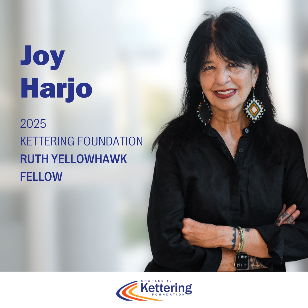 "I am honored . . . to continue a legacy of social awareness and democratic rights in Ruth Yellowhawk’s memory. This fellowship offers me the opportunity to build on a legacy of democracy with my community work in partnership with the Kettering Foundation." - <a href="/JoyHarjo/">Joy Harjo</a>