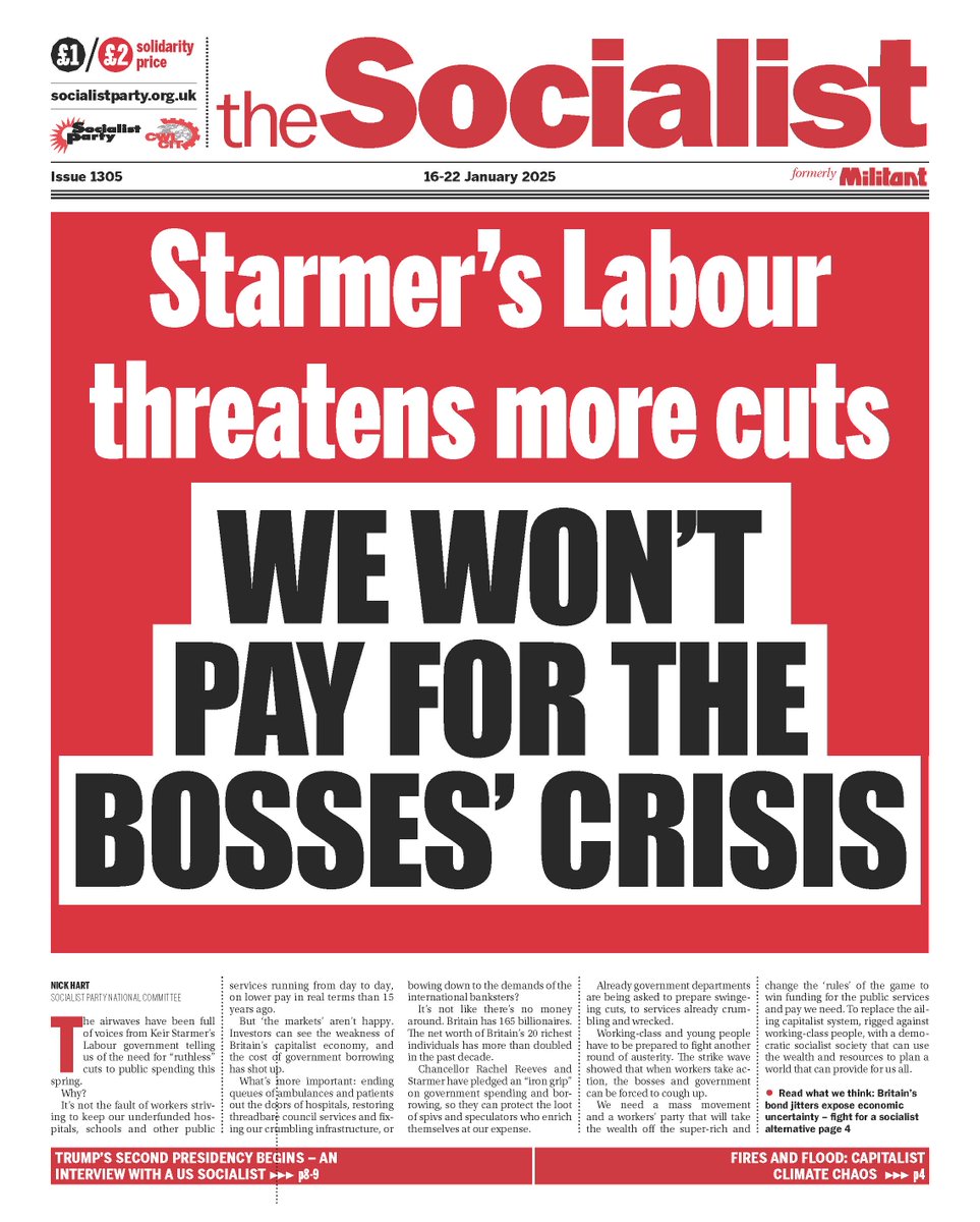 Socialist_party's tweet image. Starmer's Labour threatens more cuts
WE WON'T PAY FOR THE BOSSES' CRISIS

Issue 1305 of the Socialist out now
socialistparty.org.uk/the-socialist-…

Also:
Trump's second presidency begins - interview with a US socialist
Fires and floods: capitalist climate chaos