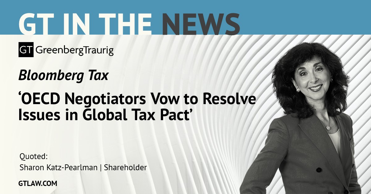 #GTNewYork Shareholder Sharon Katz-Pearlman was quoted in a Bloomberg @Tax article discussing the ongoing discussions underway in the OECD’s Inclusive Framework, as members seek to work through some difficult issues raised by Amount B.   
gtlaw.com/en/news/2025/0…. 

<a href="/GTGlobalTax/">GT Global Tax</a>