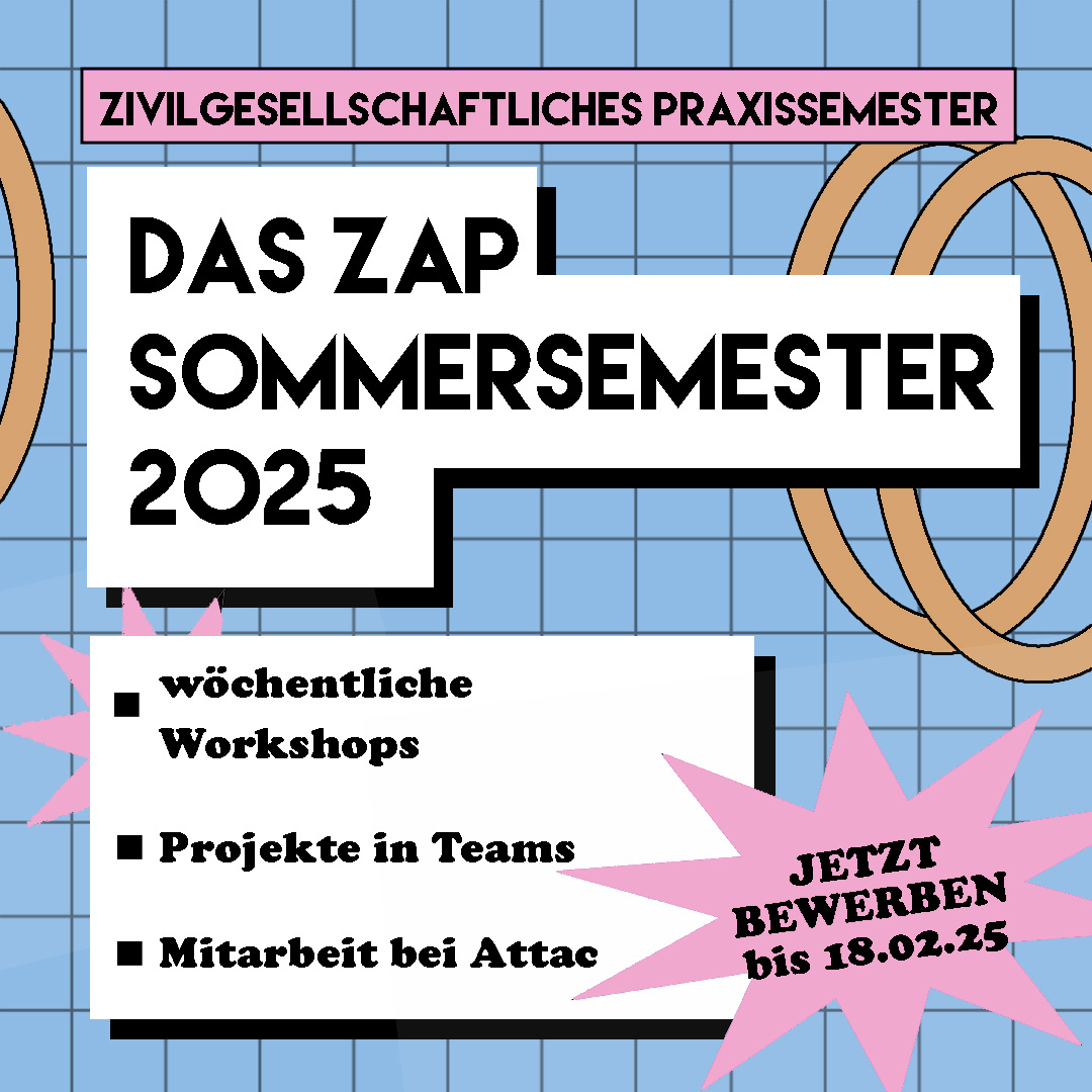 Du willst Ungerechtigkeiten und die Klimakrise nicht nur beobachten, sondern aktiv etwas verändern? Im ZAP lernst du, wie Pilotprojekte für den sozial-ökologischen Wandel gelingen – und wie du selbst aktiv werden kannst.
Infos &amp; Bewerbung: attac.at/zap