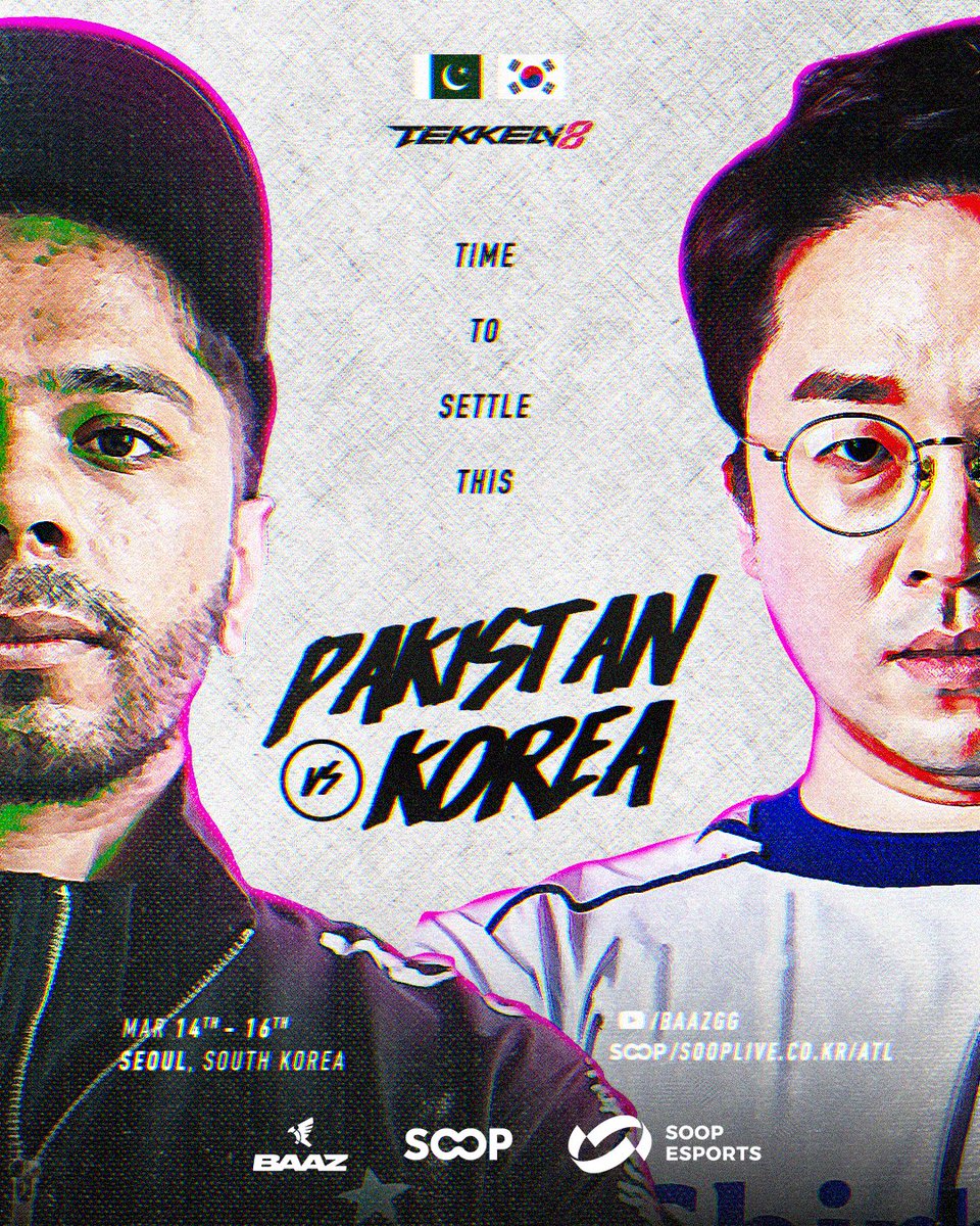 🇵🇰 PAKISTAN VS KOREA 🇰🇷
👊 7 v 7 EXHIBITION SERIES
📍 SEOUL, SOUTH KOREA
🗓️ March 14 - 16

Do not miss this extraordinary event, it’s time to finally crown the world’s BEST Tekken nation 🌎👑

Presented by <a href="/BAAZ_GG/">BAAZ</a> <a href="/TekkenATL/">SOOP STL TEKKEN</a>
📺 youtube.com/@baazgg
📺 sooplive.com/stl