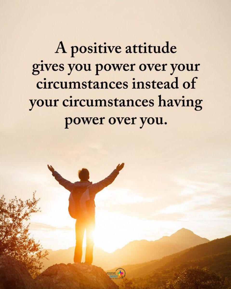 BetterThghts's tweet photo. A positive attitude gives you power over your circumstances instead of your circumstances having power over you. https://t.co/VCuGko7Tqn
