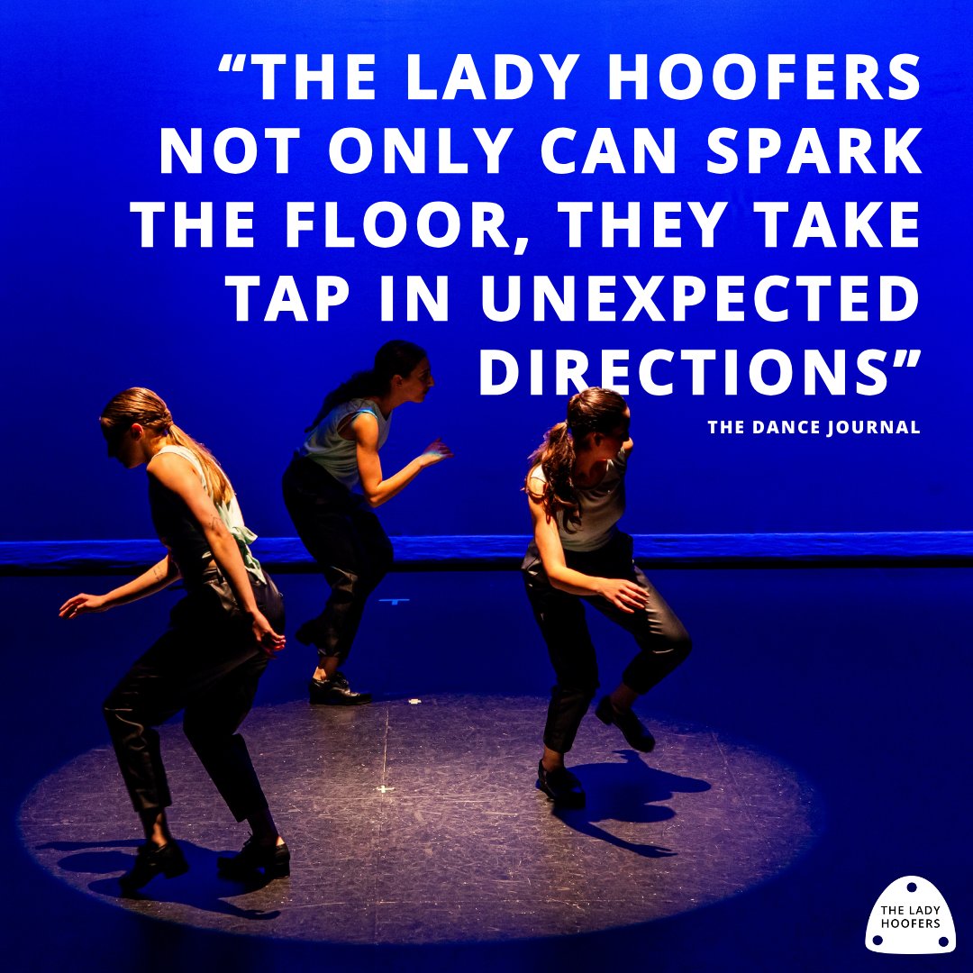 “The Lady Hoofers not only can spark the floor, they take tap in unexpected directions” - The Dance Journal