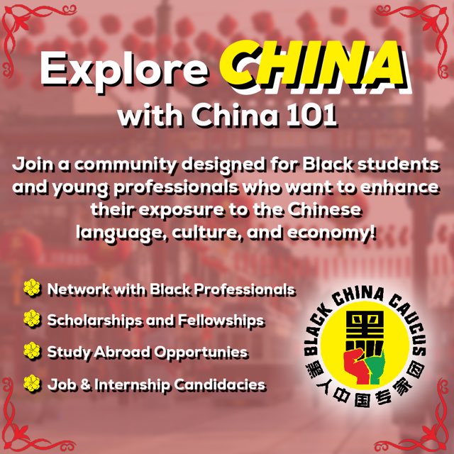 Interested in an organization for Black students and young professionals to network with each other and cultivate their interests? Then join China 101!

Link: blackchinacaucus.org/china-101