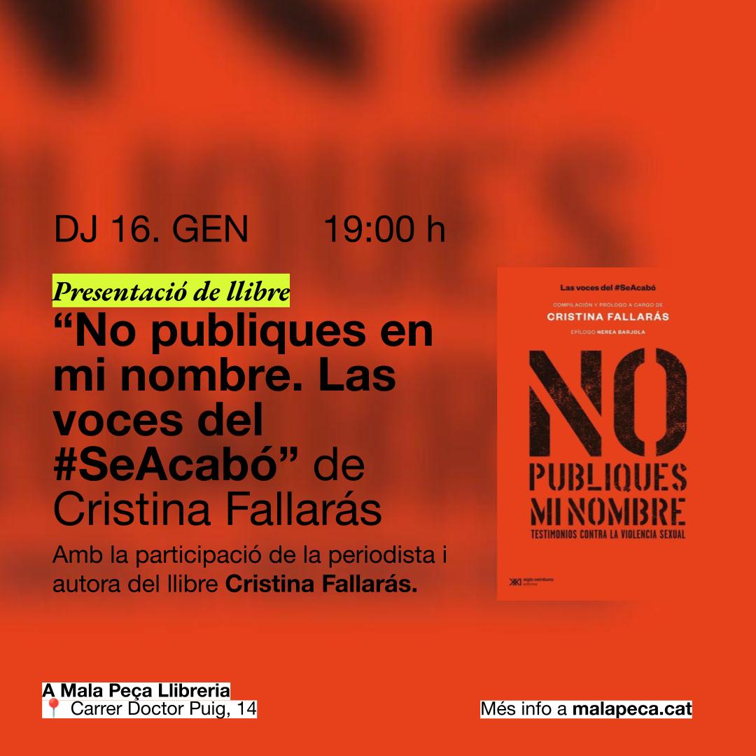 📚 Presentació de llibre
📖 "No publiques mi nombre. Las voces del #SeAcabó" de Cristina Fallarás

Parlem amb la periodista i autora del llibre de la importància de trencar el silenci. 

🗓️ Dijous 16 de gener
⏰ 19:00 h
📍 Mala Peça (C. Doctor Puig, 14 Sabadell)