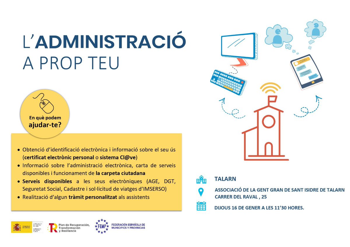 📢 L'ADMINISTRACIÓ A PROP TEU 📢
Vols aprendre com utilitzar les eines digitals de l'administració electrònica? 📲💻 Vine i descobreix com podem ajudar-te!
🗓 Dia: Dijous 16 de gener
🕚 Hora: 11:30 h
📍 Lloc: Associació de la Gent Gran de Sant Isidre de Talarn carrer del Raval 25