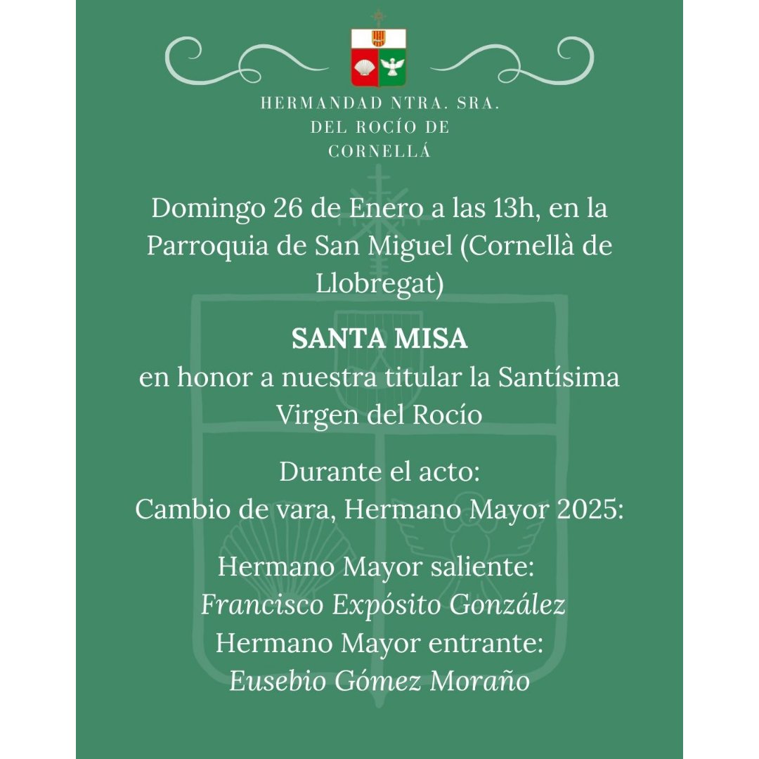SOLEMNE MISA DE CAMBIO DE VARA | El próximo domingo 26 de Enero a las 13h., en la Parroquia de Sant Miguel de Cornellà, tendrá lugar la Solemne Misa del Cambio de Vara donde el nuevo Hermano Mayor, D. Eusebio Gómez Moraño, tomará posesión de su cargo. 
Estáis invitados.