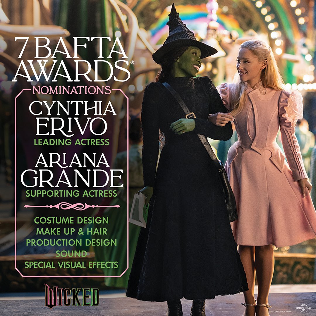 Wicked has been nominated for 7 BAFTA Awards 

Leading Actress (Cynthia Erivo)
Supporting Actress (Ariana Grande)
Costume Design
Make Up &amp; Hair
Production Design
Sound
Special Visual Effects