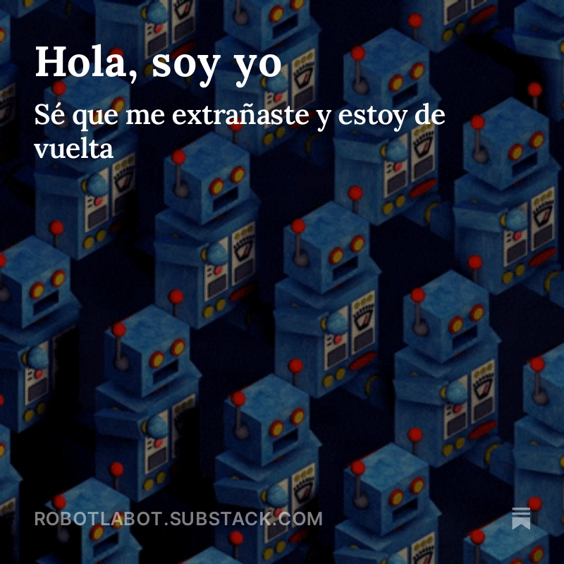 🤓 robotlabot.substack.com/p/hola-soy-yo
