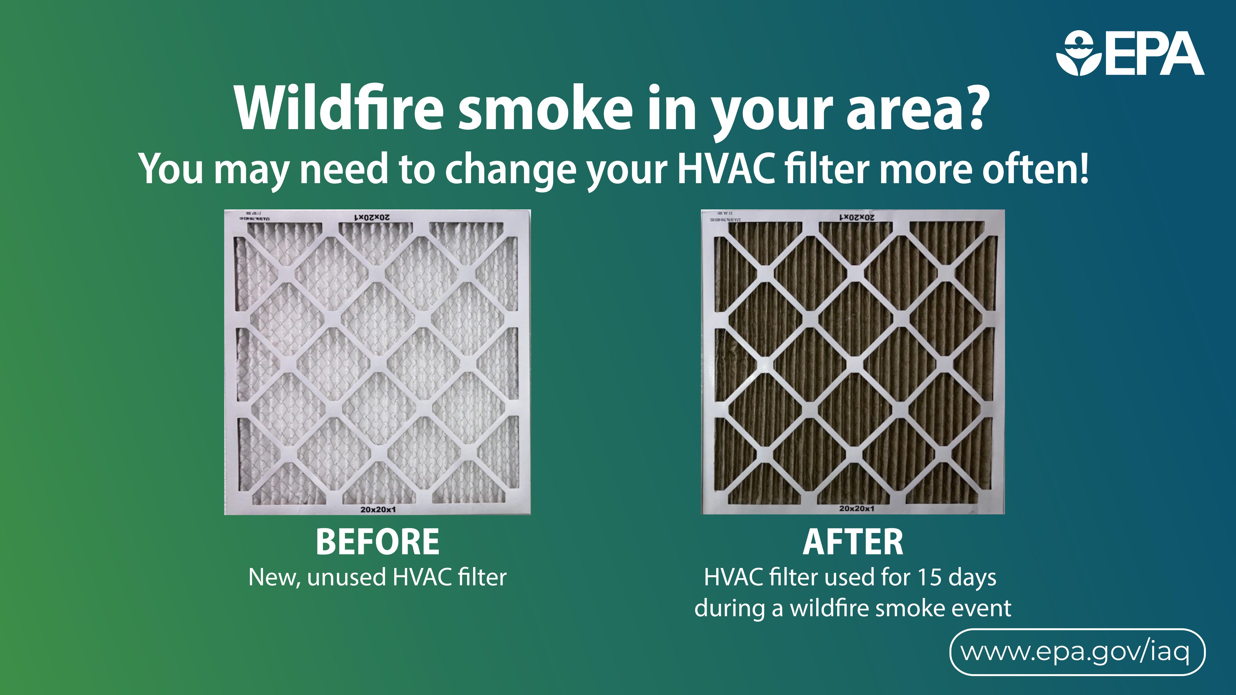 U.S. EPA on X If your area is affected by wildfire smoke check your HVAC filter every few days and change it if needed. A clean filter will remove particles more effectively