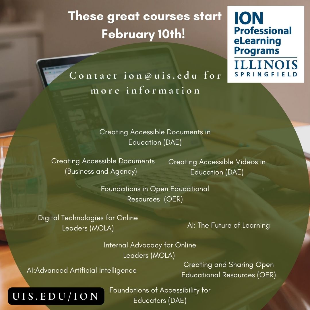 Great courses start February 10th. Contact ion@uis.edu or visit uis.edu/ion for more information! #professionalDevelopment #accessibilitycourses #lifelonglearning #AIcourses #OERcourses