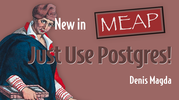 Denis Magda (@denismagda) on Twitter photo Just Use Postgres
Iāve always thought this would make an excellent title and topic for a book. And now, itās happening! Weāve partnered with <a href="/ManningBooks/">Manning Publications</a> to bring it to life.
This is the book I wish I had 15 years ago when I, a fresh graduate app developer, was introduced to Just Use Postgres
Iāve always thought this would make an excellent title and topic for a book. And now, itās happening! Weāve partnered with <a href="/ManningBooks/">Manning Publications</a> to bring it to life.
This is the book I wish I had 15 years ago when I, a fresh graduate app developer, was introduced to