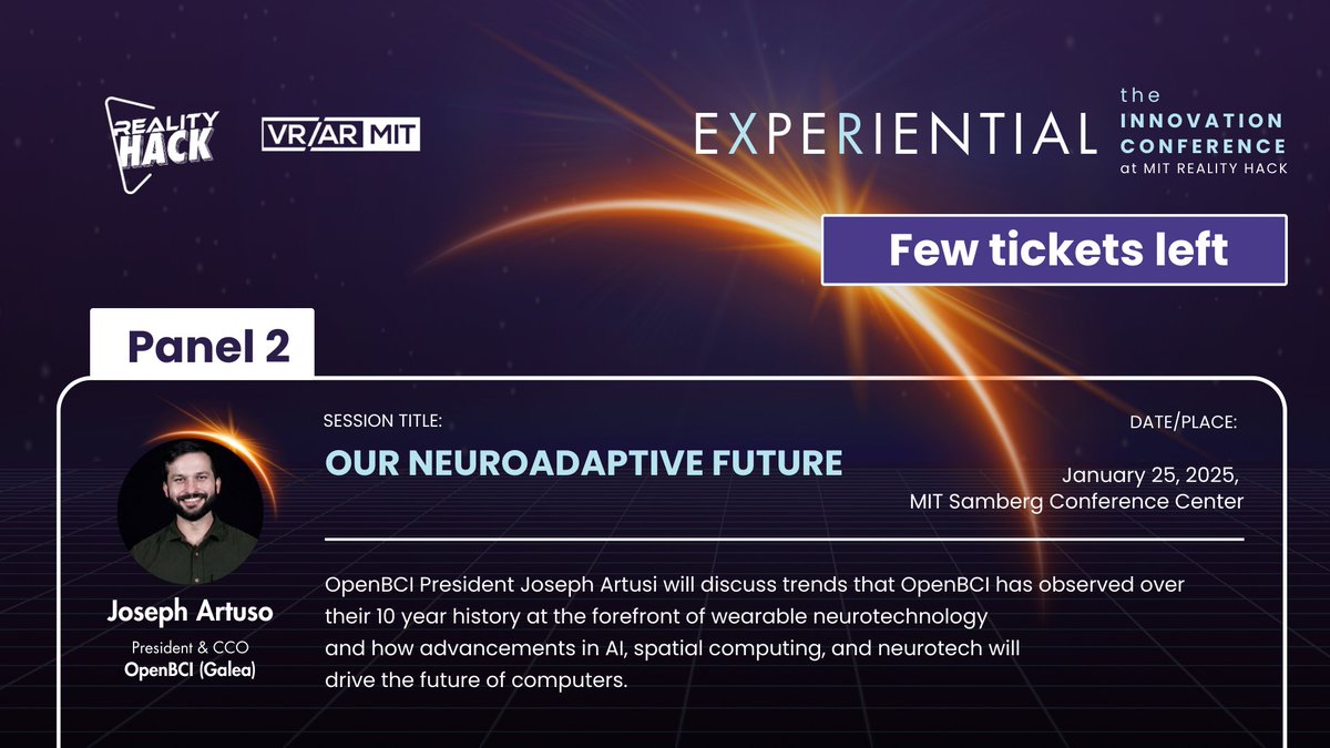 MIT Reality Hack (@mitrealityhack) on Twitter photo ๐๏ธ Few Tickets Left! Join the Experiential Innovation Conference ๐๏ธ
Donโt miss โOur Neuroadaptive Futureโ, an inspiring panel with Joseph Artuso, President & CCO of OpenBCI (Galea). ๐ง
๐
January 25, 2025
๐ MIT Samberg
๐๏ธ Secure your spot now: mitrealityhack.com/experiential-2โฆ ๐๏ธ Few Tickets Left! Join the Experiential Innovation Conference ๐๏ธ
Donโt miss โOur Neuroadaptive Futureโ, an inspiring panel with Joseph Artuso, President & CCO of OpenBCI (Galea). ๐ง
๐
January 25, 2025
๐ MIT Samberg
๐๏ธ Secure your spot now: mitrealityhack.com/experiential-2โฆ