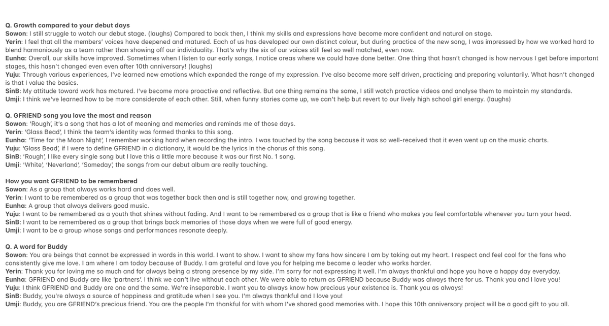 [NEWS] 250116 - GFRIEND Q&amp;A for the press

Q. Thoughts on your 10th Anniversary
GFRIEND: Back when we were rookies, we would wonder ‘Will we ever reach our 10th anniversary like our seniors?’ It felt like a distant dream. Now that GFRIEND has reached this milestone, it feels