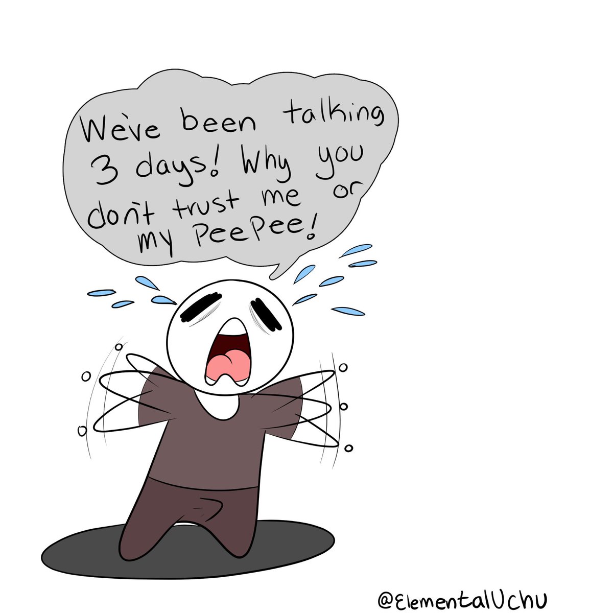 mindfartcomics's tweet photo. We've been talking 3 days! Why you don't trust me or my peepee!

#mindfartcomics #comic #comics #mind #fart #artist #drawing #elementaluchu #cry #stupid #idiot https://t.co/1toJahr1Pf