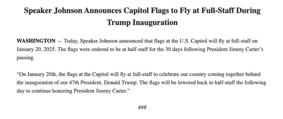Trump whines and <a href="/SpeakerJohnson/">Speaker Mike Johnson</a> jumps!  
Flags should remain at half staff in memory of Jimmy Carter.  Nixon, who was considered worst president, prior to Trump, was sworn in in 1972 with flags at half staff, in honor of Pres. Truman.