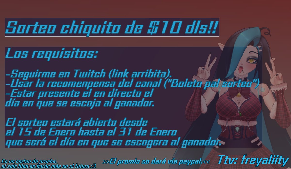 SORTEO $10 dls🔥

Holi, esta es mi primera vez haciendo algo como esto, así q soy una tuerquita nerviosa.

A partir de hoy (15/01) hasta el 31/01 (día del sorteo) podrán meterse al sorteo. Los requisitos tan en la imagen de abajo.

twitch.tv/freyaliity
#sorteo #vtuber #twitch