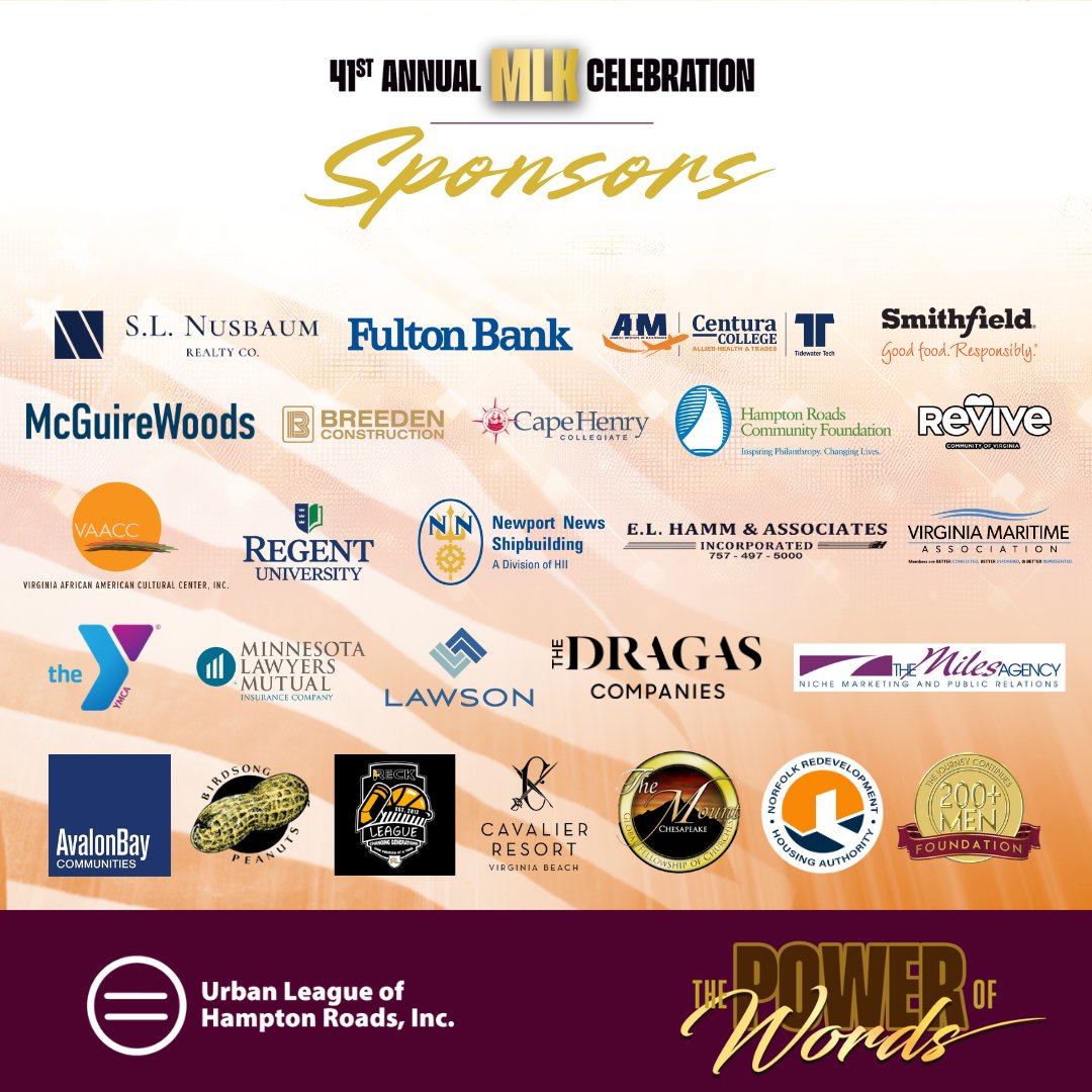 We’re honored to recognize the incredible sponsors of our 41st MLK Community Leaders Awards. Their generosity amplifies our shared commitment to equity, empowerment, and opportunity. Thank you for supporting future leaders and fostering meaningful connections in Hampton Roads.