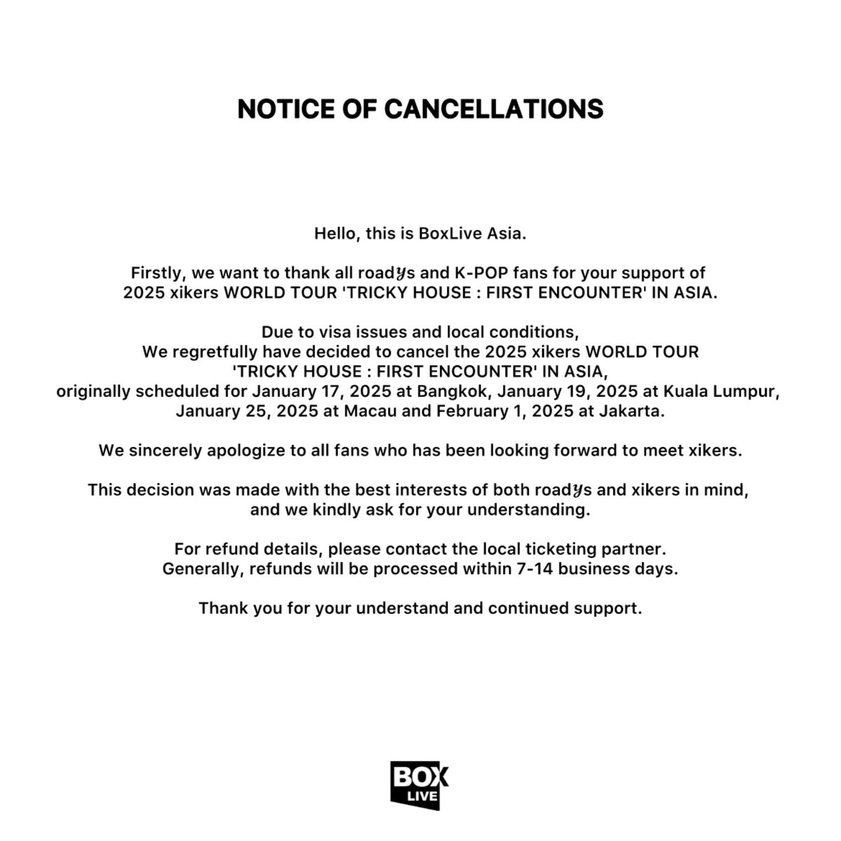 BoxLiveAsia's tweet image. &amp;lt;Notice&amp;gt;

Cancellation of 2025 xikers WORLD TOUR 'TRICKY HOUSE : FIRST ENCOUNTER' IN ASIA

#xikers #싸이커스
#xikers_WorldTour_TrickyHouse
#FIRST_ENCOUNTER_IN_ASIA
#xikersTrickyHouseinBKK
#xikersTrickyHouseinMY
#xikersTrickyHouseinMacau
#xikersTrickyHouseinJarkata