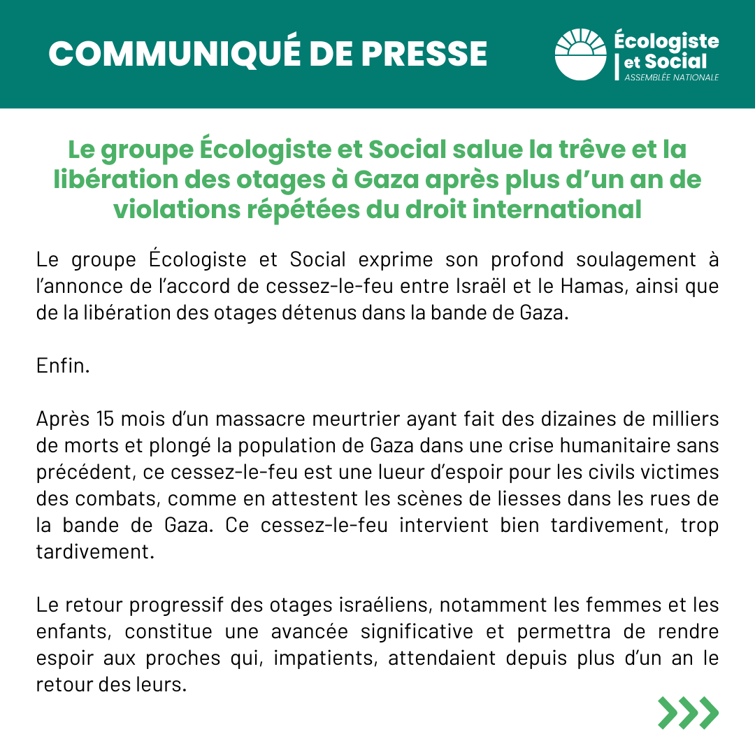 Gpe_EcoloSocial's tweet photo. Le groupe Écologiste et Social salue la trêve et la libération des otages à Gaza après plus d’un an de violations répétées du droit international. 

✍️ Notre communiqué | #DirectAN https://t.co/Q0tlnizYpl