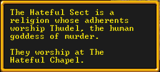 Dwarf Fortress Adventure mode is just perfect.

Yeah, I'm Bob. I worship hate at the hatechurch with my hate buddies and we love murder. See you at work tomorrow?