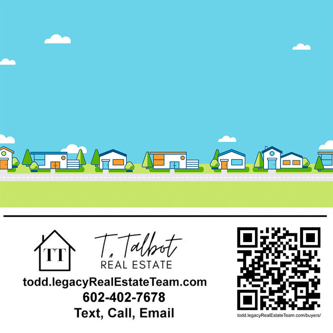 Ready see what is available to you?
Contact right now.
🏠 Phone/Text: (602) 402-7678
📧 Email: todd@legacyrealestateteam.com