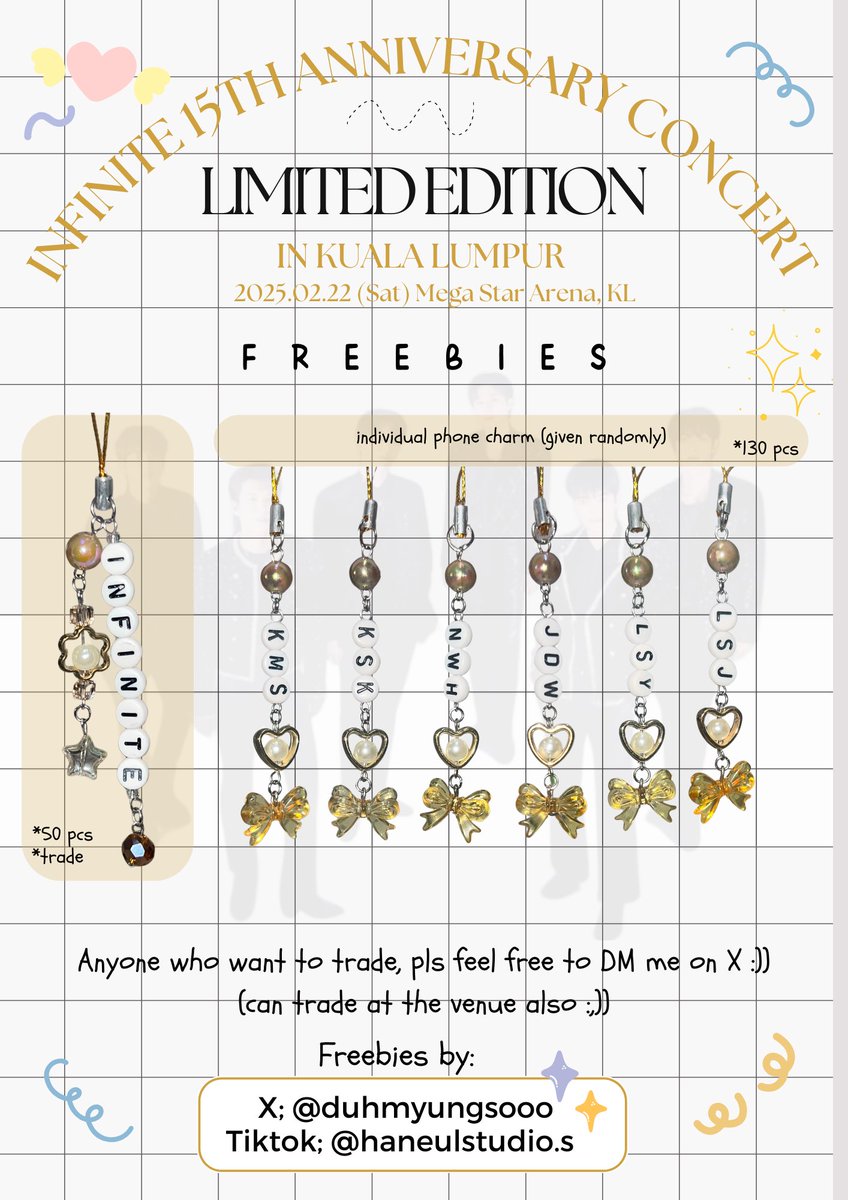 Hi MY inspirits! I hv prepared a phone charm freebies for #INFINITEinKL! I will give out randomly. Pls come and say hi on dday!! 

RTs &amp; likes are highly appreciated! 

Date: 22 Feb 2025 
Time &amp; place: TBA
Quantity &amp; trade: check out poster below :)

#15TH_ANNIVERSARY_CONCERT