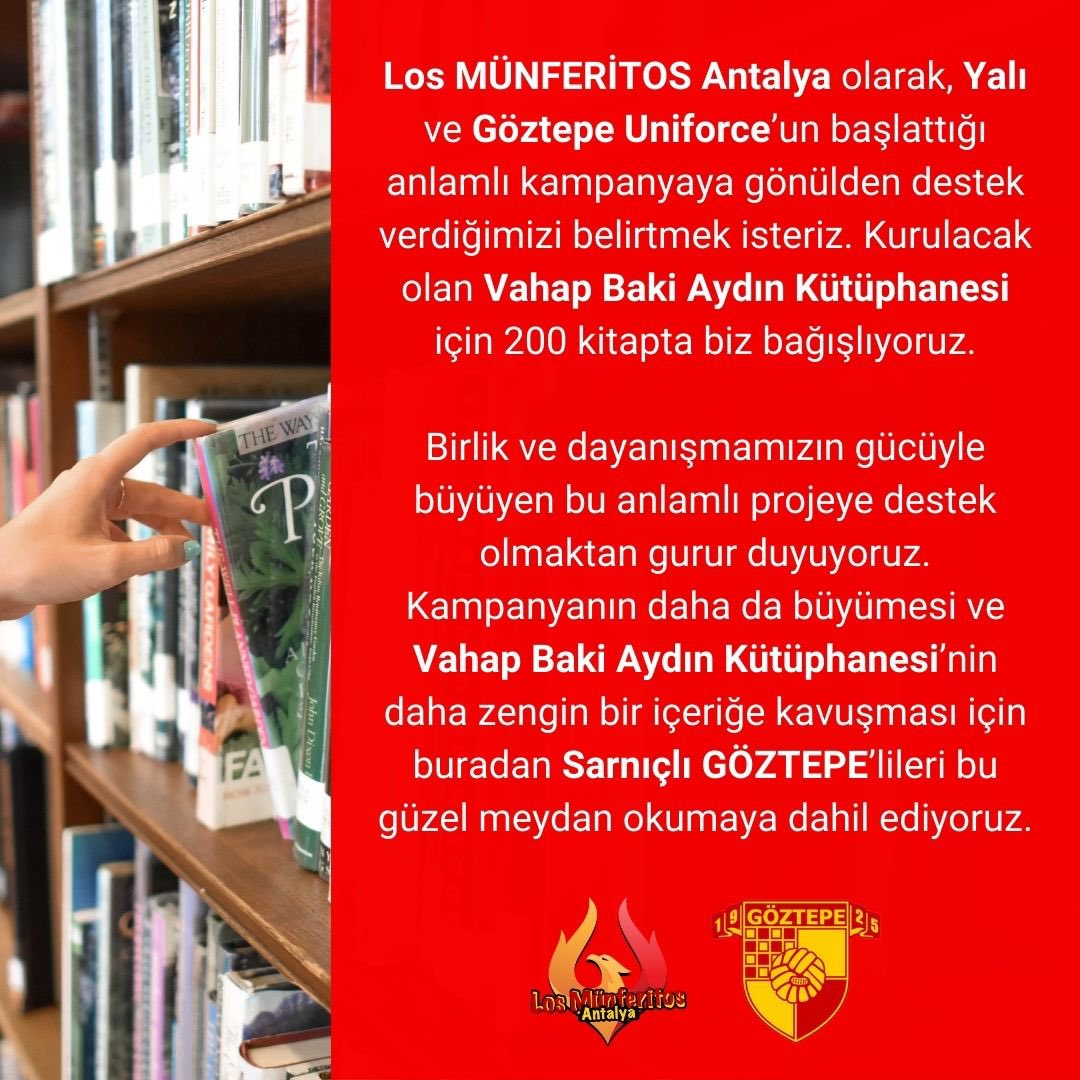 Los MÜNFERİTOS Antalya olarak, Yalı ve Göztepe Uniforce’un başlattığı anlamlı kampanyaya gönülden destek verdiğimizi belirtmek isteriz. Kurulacak olan Vahap Baki Aydın Kütüphanesi için 200 kitapta biz bağışlıyoruz. #göztepe