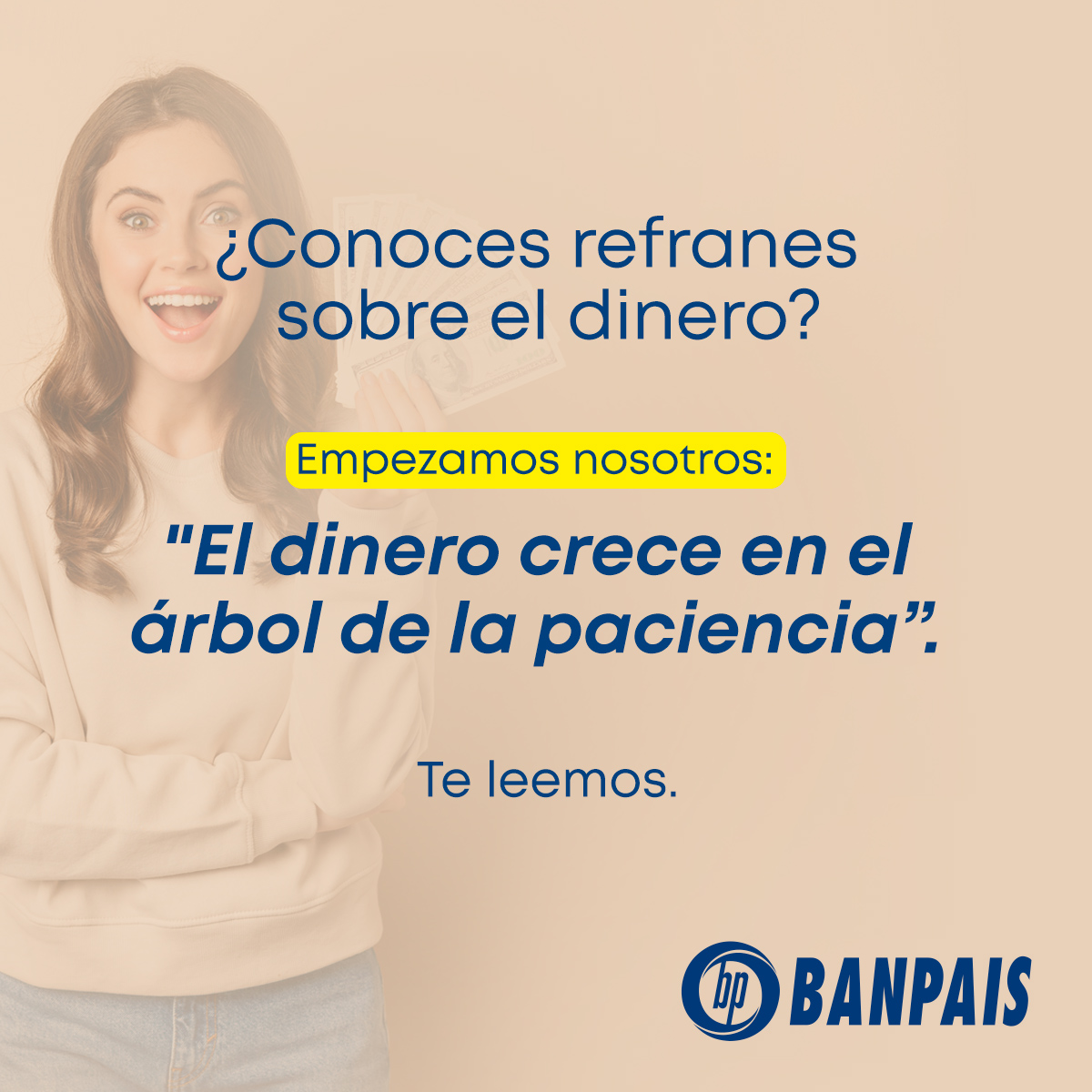 Probablemente muchos de ellos los hemos escuchado de nuestros padres o abuelos, siempre educándonos sobre el dinero. ¿Cuál conoces? #Banpaís #SiempreDeTuLado