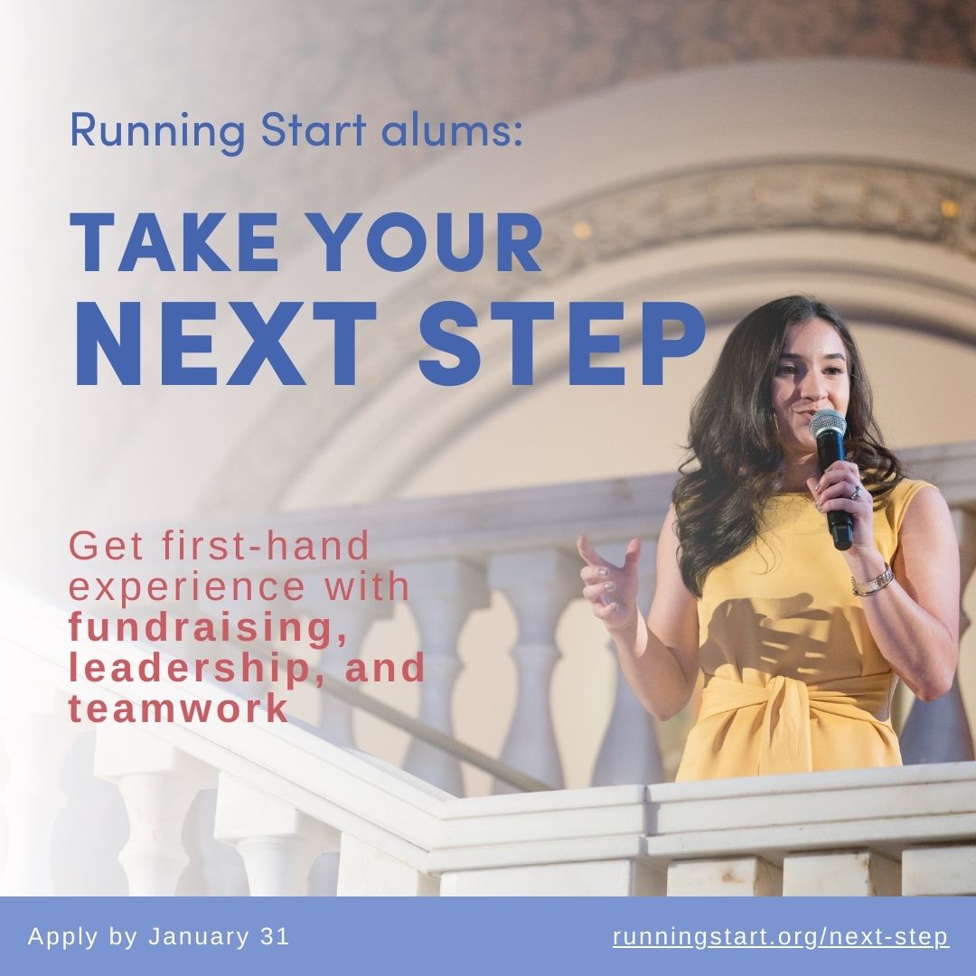 Alums: apply for Next Step to get firsthand experience with fundraising, leadership, and teamwork. Build critical skills like negotiation and fundraising via real-world challenges in a supportive environment.

Learn more and apply by 1/31 at runningstart.org/next-step