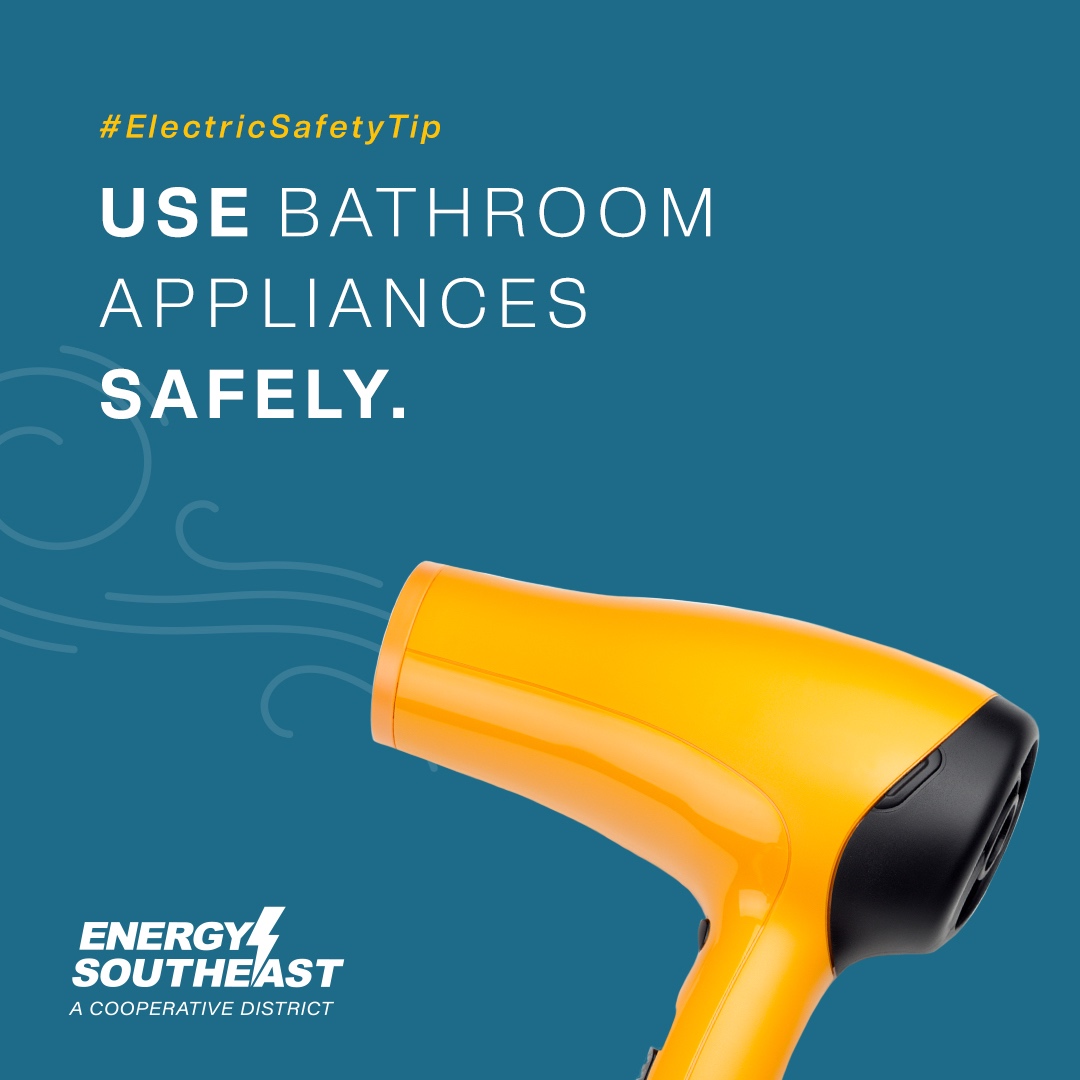 Water and electricity are a dangerous combination, so use hairdryers, curling irons and other appliances as far from the bathroom tub or sink as possible. Make sure all outlets have GFCI protection to prevent electric shocks.

#EnergySoutheast #ElectricSafety