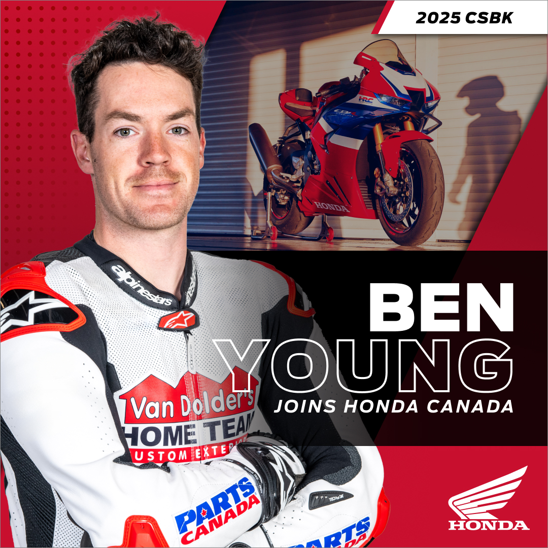 Honda Canada is proud to announce that the number one Superbike plateholder, Ben Young, armed with the Honda CBR1000RR-SP, is joining forces with us for the 2025 CSBK season.

The journey begins with a team debut at the Toronto Motorcycle and Powersports Show, February 14-16.