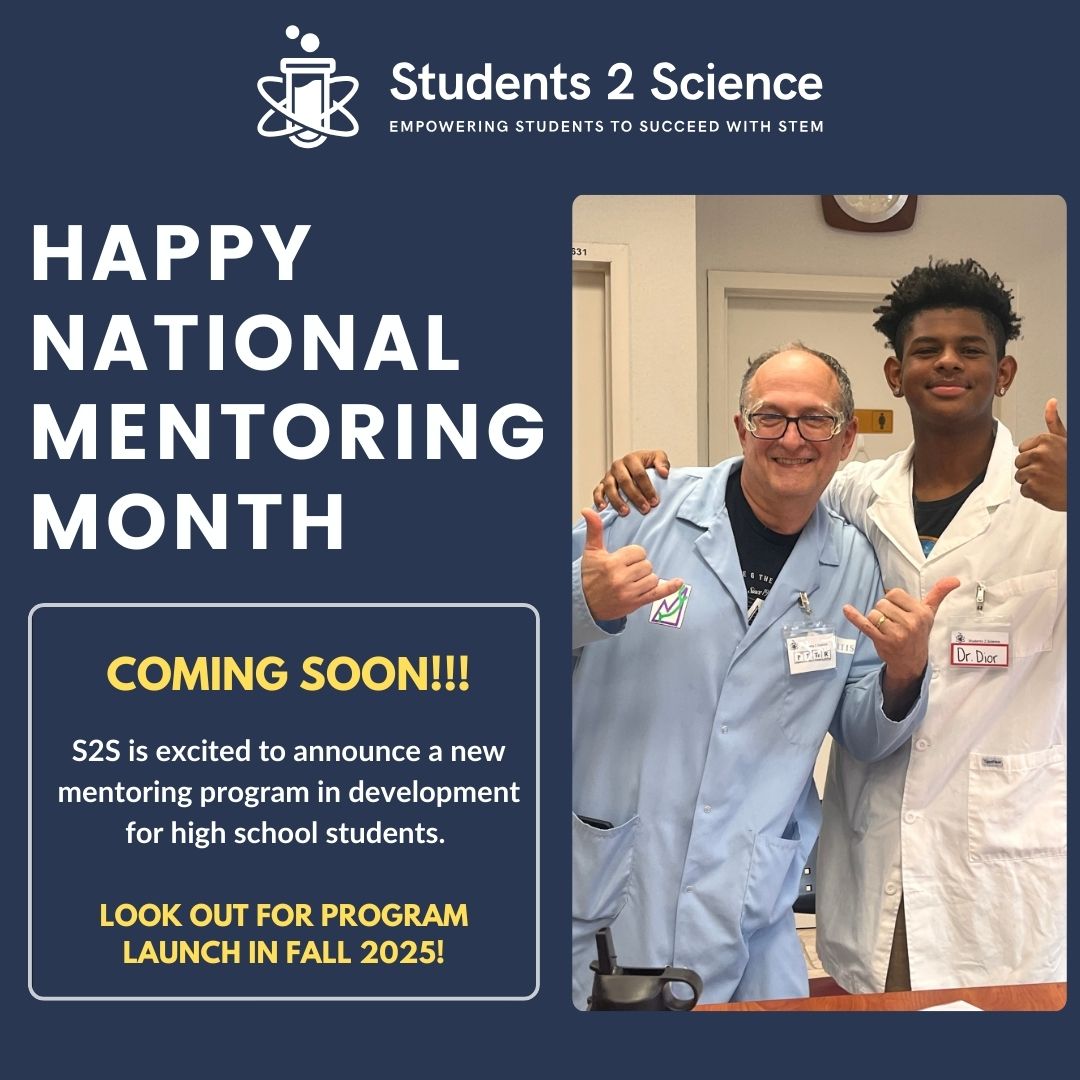 As we celebrate National Mentoring Month, S2S is thrilled to announce a new mentoring program, to be launched in Fall 2025, that will support high school students develop meaningful and professional relationships with STEM professionals in support of their own STEM pathways!