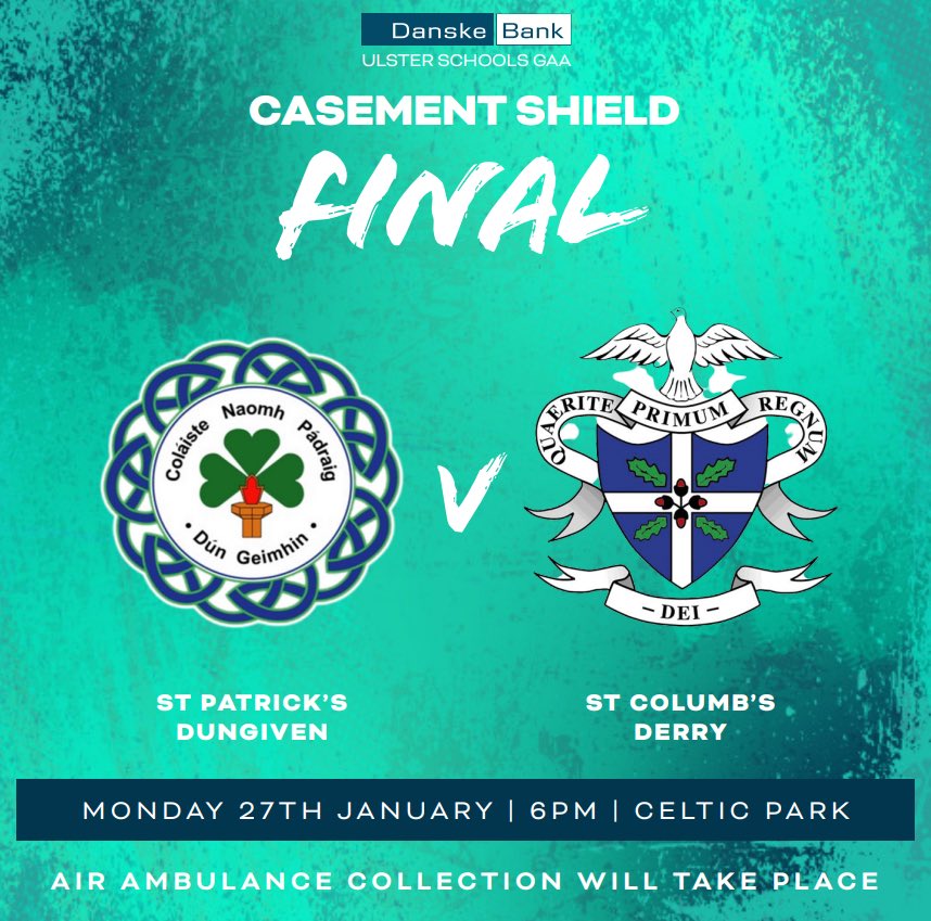 ulsterschools's tweet image. FIXTURE

@DanskeBank_UK Casement Shield Final 🏆

🟦🟩 St Patrick’s College, Dungiven 
🟦⬜️ @StColumbsSports 

 🗓️ Monday 27th January 2025
 ⌚ 6pm
 📍 Celtic Park