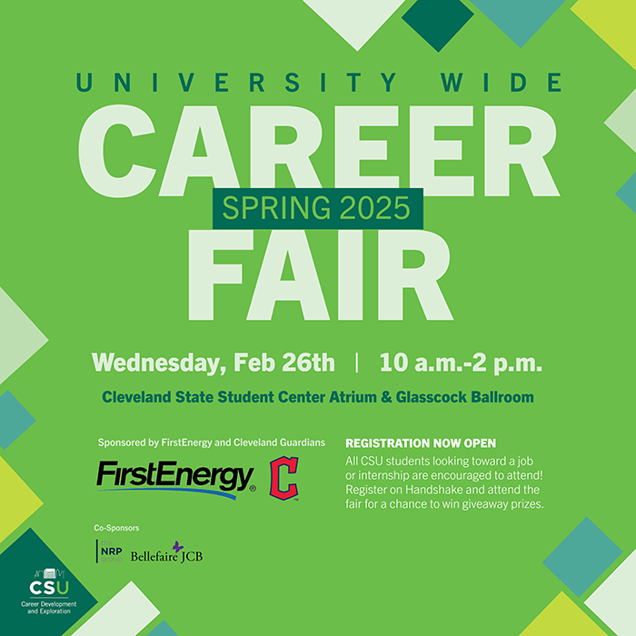 Join us! Spring ’25 Career Fair! Wednesday | Feb. 26th | 10:00am – 2:00pm | CSU SC 

Sponsored by <a href="/firstenergycorp/">FirstEnergy Corp.</a>  and <a href="/CleGuardians/">Cleveland Guardians</a>
