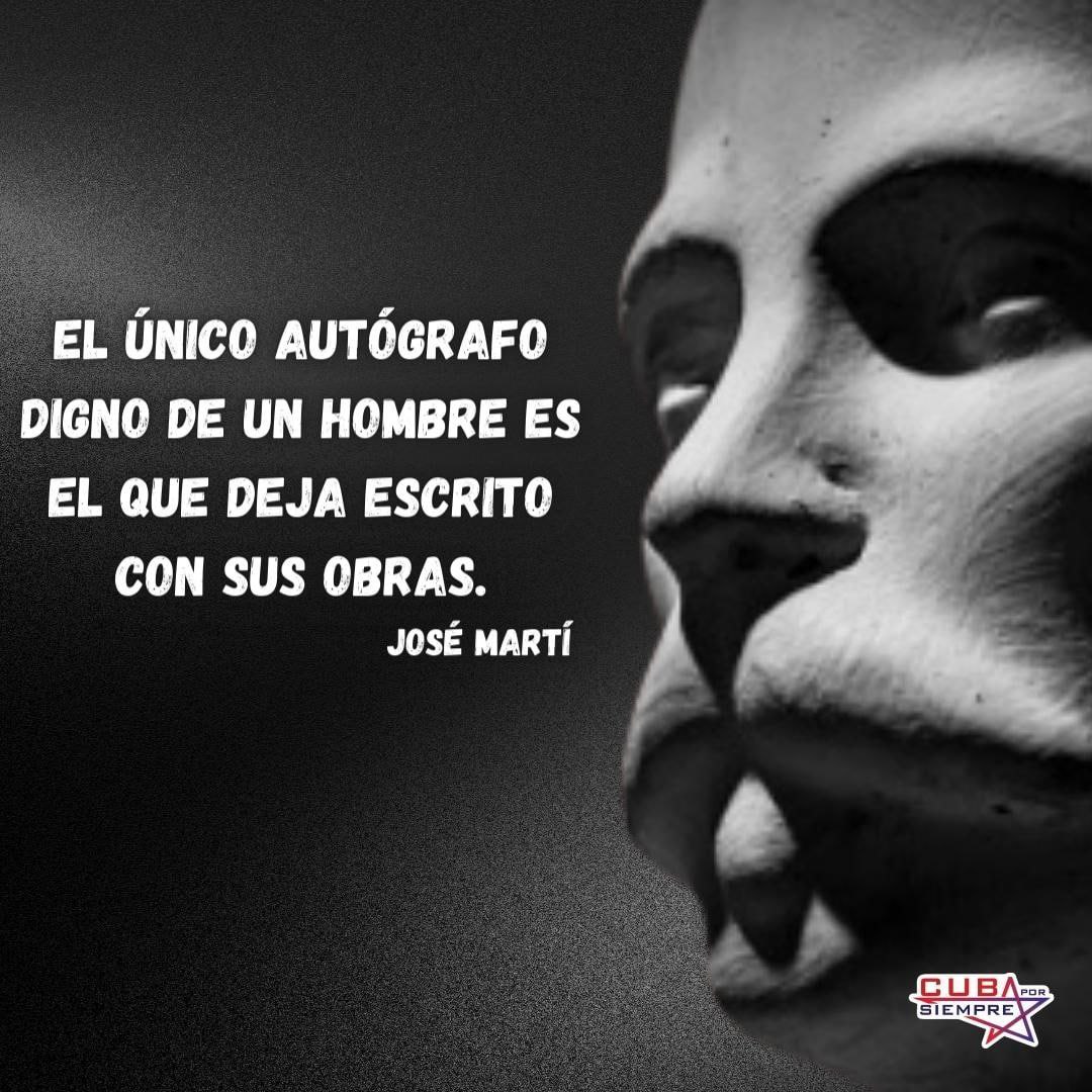 🌟"El único autógrafo digno de un hombre, es el que deja escrito con sus obras."
#MartíVive