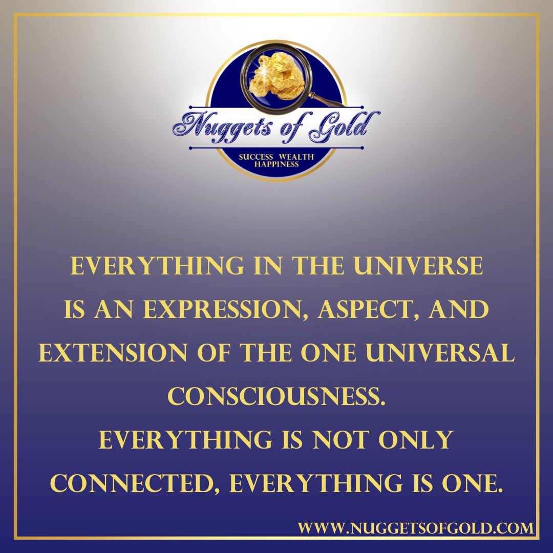 RealGoldNuggets's tweet photo. Nugget of Gold #389: Everything in the universe is an expression, aspect, and extension of the one universal consciousness. Everything is not only connected; everything is one. https://t.co/watQBblUvR #nuggetsofgold https://t.co/b51GSoITqt