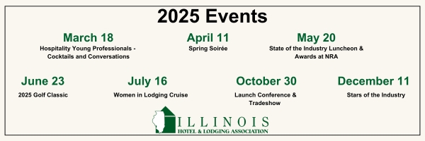 Mark your calendar for IHLA's 2025 events. Check out some of our key events below, and stay tuned for more throughout the year. Be sure to follow us on LinkedIn and watch your inbox for exciting updates. 

illinoishotels.atlasams.com/events