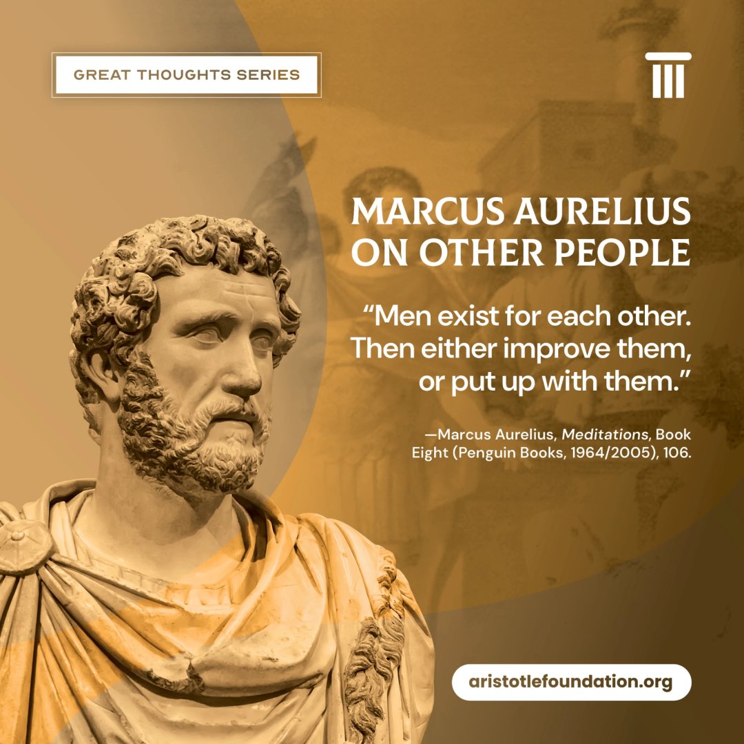 AristotleFdn's tweet image. The third-century Roman emperor and Stoic philosopher Marcus Aurelius understood that other people can be trying and sometimes maddening. #GreatThoughts