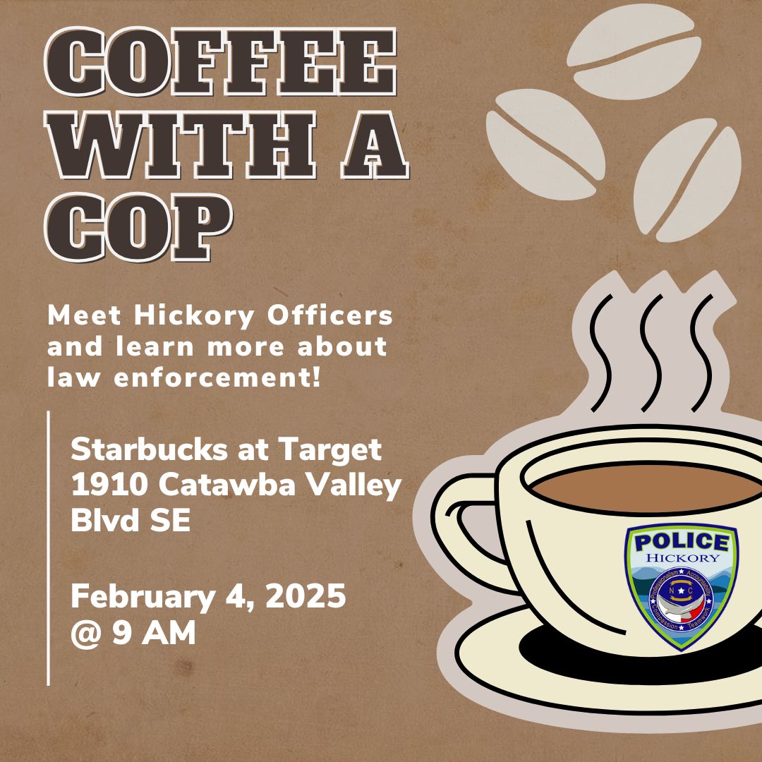 The Hickory Police Department will be hosting Coffee With A Cop on Tuesday, February 4 at 9 a.m. at the Starbucks located in Target, 1910 Catawba Valley Blvd. SE 

Meet our officers and enjoy a cup of coffee!