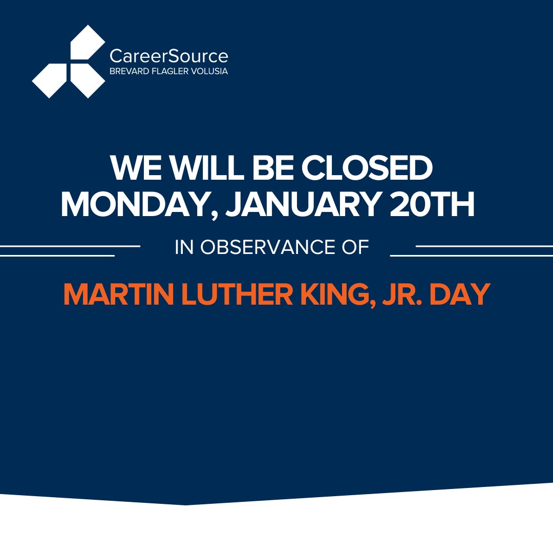 All CareerSource Brevard Flagler Volusia career centers will be closed Monday, January 20th, 2025 in observance of Martin Luther King Jr. Day.

We look forward to seeing you back at our career centers on Tuesday, January 21!