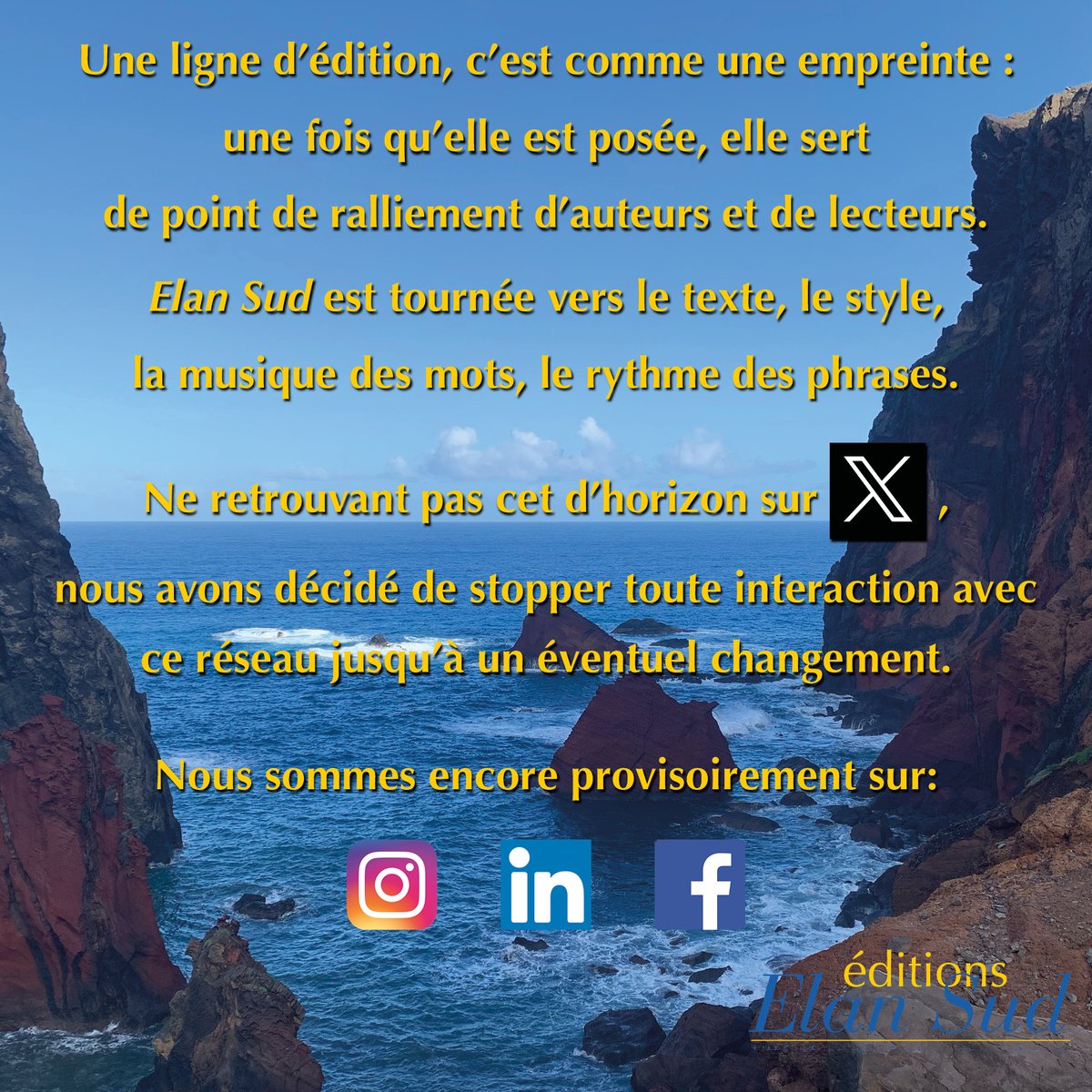 Ne retrouvant pas du tout notre ligne éditoriale sur X, nous avons décidé de ne plus interagir jusqu'à ?
Quant aux autres, à suivre… ou pas. 
Retrouvons-nous lors de Salons du livre et autres manifestations littéraires.
elansud.com #HelloQuitteX #QuitterX