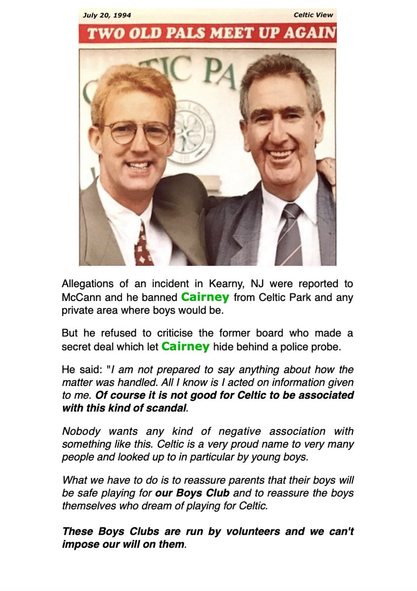 Spotlight_CFC66's tweet photo. Sponsors of @CelticFC -

@adidas, @CadburyUK, @CocaCola, 
@Dafabet, @EASPORTS, @SkySport,
@radioclyde, @WilliamHill. @MagnersUK and @POWERADE.

This is the club you endorse. Does @CelticFC reflect your values?

Celtic FC have distanced themselves from decades of child sexual abuse by hiding behind the ‘separate entity’ argument.

Spotlight has posted countless examples (quotes, screenshots etc) that show clearly, the falsehood of this claim, which emerged when the sexual and physical abuse of Celtic Boys Club players were first brought to the public’s attention.

Shortly after Jim Torbett’s second child sexual abuse conviction in 2018, the club released a statement claiming that:

"Allegations regarding abuse at Celtic Boys Club first emerged in the 1990s. 

Although Celtic Football Club is an entirely separate organisation, we have always taken these allegations extremely seriously because of our historic contacts with Celtic Boys Club."

In 1974, Celtic FC manager Jock Stein dismissed Celtic Boys Club founder Torbett, after he admitted  to abusing Boys Club players. 

In 1977, Stein presented Torbett with a 'Life Membership of Celtic Boys' award for setting up the Boys Club in 1966.

In 1978, after Stein had left Celtic FC, Torbett was invited to return to Celtic Boys Club -  by Frank Cairney.

During the 1978 Celtic Boys Club Awards Dinner, Stein and Torbett were made Honorary Vice-Presidents of Celtic Boys Club.

In 1986, Torbett and Boys Club general manager Frank Cairney were the subjects of an in-house ‘investigation’ following concerns voiced by parents.

The ‘investigation’ was co-led by Celtic FC chairman Jack McGinn and vice chairman Kevin Kelly, who was also the Celtic Boys Club president.

Torbett and Cairney were exonerated, and Celtic FC threatened legal action against anyone taking the matter further.

The police were not involved in either 1974 or 1986.

Jack McGinn dismissed Cairney in 1991, after he admitted to abusing Celtic Boys Club players during a summer tour of Kearny, NJ.

Again, the police were not involved.

Both Torbett’s sudden 1974 ‘departure’, and Cairney’s 1991 ‘departure’ were explained away as either ‘pressure of work’ or ‘promotion’ in their full-time jobs.