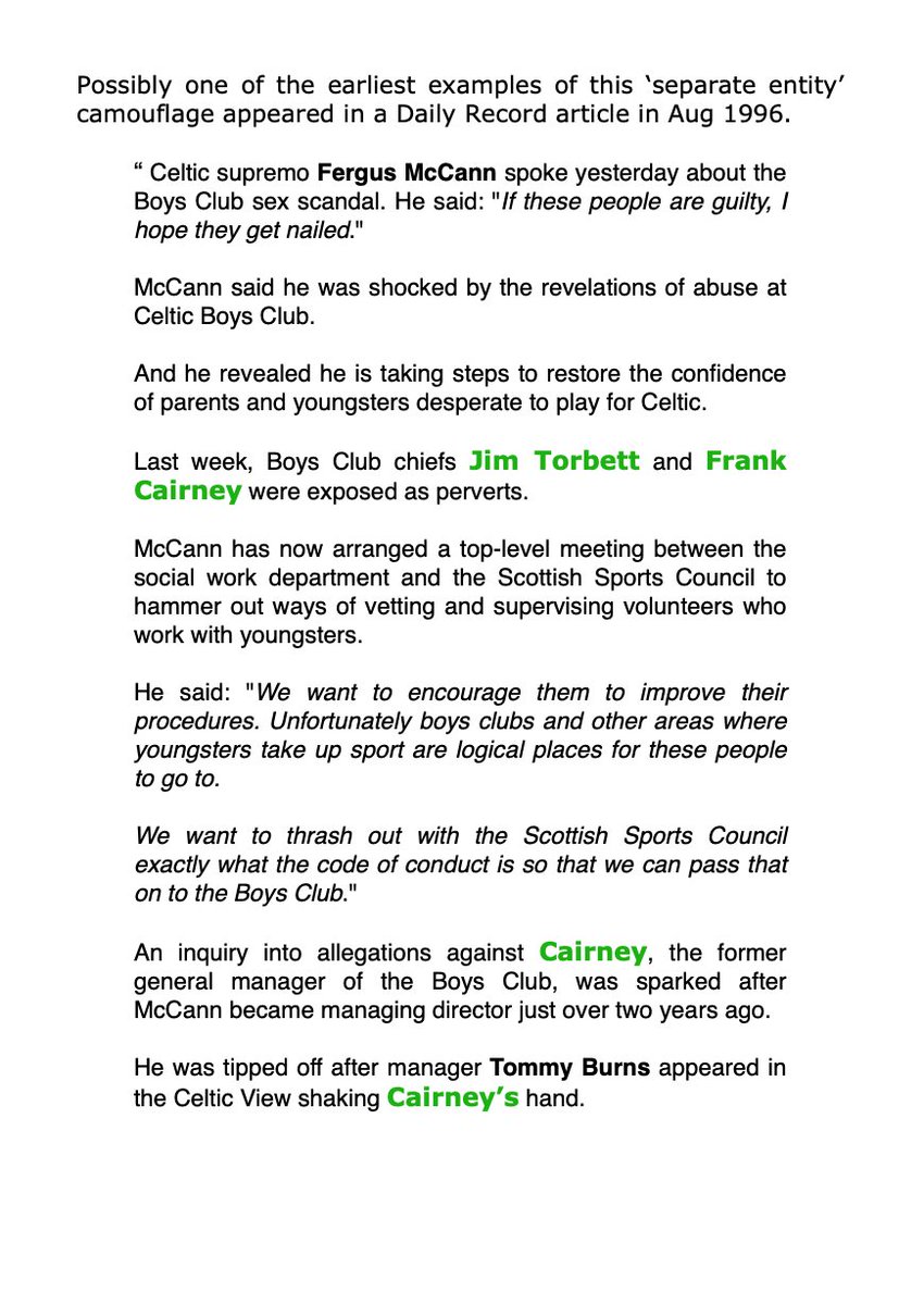 Spotlight_CFC66's tweet photo. Sponsors of @CelticFC -

@adidas, @CadburyUK, @CocaCola, 
@Dafabet, @EASPORTS, @SkySport,
@radioclyde, @WilliamHill. @MagnersUK and @POWERADE.

This is the club you endorse. Does @CelticFC reflect your values?

Celtic FC have distanced themselves from decades of child sexual abuse by hiding behind the ‘separate entity’ argument.

Spotlight has posted countless examples (quotes, screenshots etc) that show clearly, the falsehood of this claim, which emerged when the sexual and physical abuse of Celtic Boys Club players were first brought to the public’s attention.

Shortly after Jim Torbett’s second child sexual abuse conviction in 2018, the club released a statement claiming that:

"Allegations regarding abuse at Celtic Boys Club first emerged in the 1990s. 

Although Celtic Football Club is an entirely separate organisation, we have always taken these allegations extremely seriously because of our historic contacts with Celtic Boys Club."

In 1974, Celtic FC manager Jock Stein dismissed Celtic Boys Club founder Torbett, after he admitted  to abusing Boys Club players. 

In 1977, Stein presented Torbett with a 'Life Membership of Celtic Boys' award for setting up the Boys Club in 1966.

In 1978, after Stein had left Celtic FC, Torbett was invited to return to Celtic Boys Club -  by Frank Cairney.

During the 1978 Celtic Boys Club Awards Dinner, Stein and Torbett were made Honorary Vice-Presidents of Celtic Boys Club.

In 1986, Torbett and Boys Club general manager Frank Cairney were the subjects of an in-house ‘investigation’ following concerns voiced by parents.

The ‘investigation’ was co-led by Celtic FC chairman Jack McGinn and vice chairman Kevin Kelly, who was also the Celtic Boys Club president.

Torbett and Cairney were exonerated, and Celtic FC threatened legal action against anyone taking the matter further.

The police were not involved in either 1974 or 1986.

Jack McGinn dismissed Cairney in 1991, after he admitted to abusing Celtic Boys Club players during a summer tour of Kearny, NJ.

Again, the police were not involved.

Both Torbett’s sudden 1974 ‘departure’, and Cairney’s 1991 ‘departure’ were explained away as either ‘pressure of work’ or ‘promotion’ in their full-time jobs.