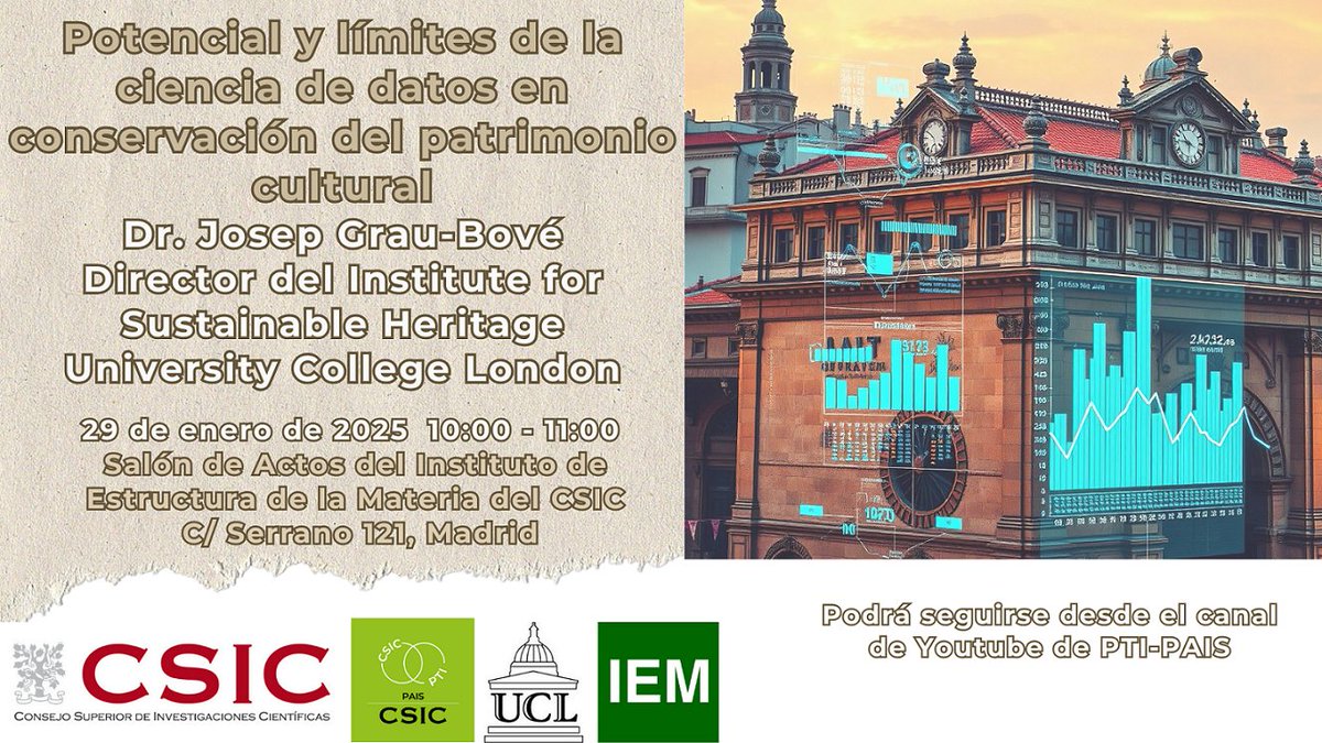 Organizamos la conferencia titulada "Potencial y límites de la ciencia de datos en conservación del patrimonio cultural"
Josep Grau-Bové, Director del Institute for Sustainable Heritage (UCL)

29/1/2025 10:00 Salón de Actos <a href="/IEM_CSIC/">IEM-CSIC</a> Serrano 121, Madrid
pti-pais.csic.es/potencial-y-li…