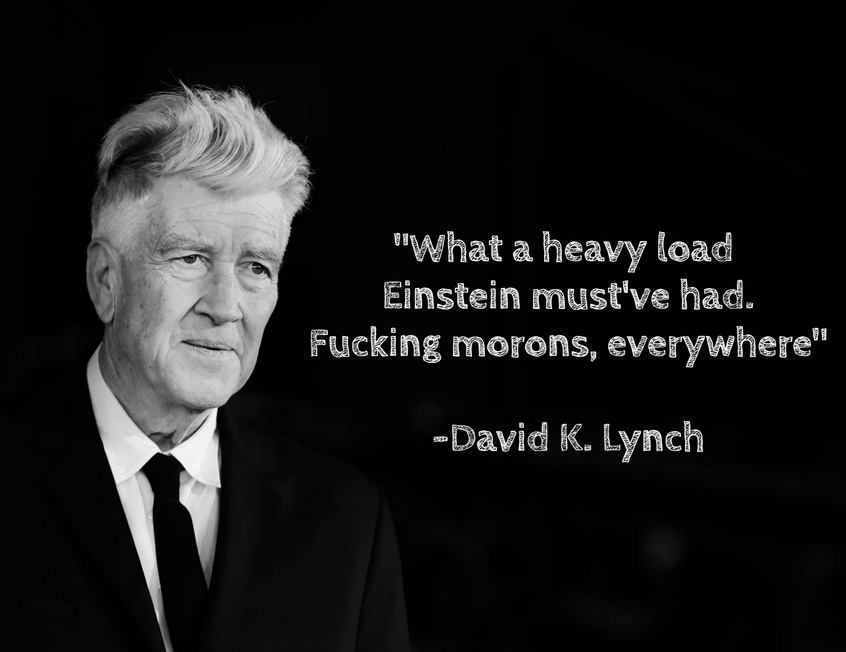 BladeoftheS's tweet image. American Film maker David Lynch has died.

Here is one of his best quotes that gets more accurate every year.
