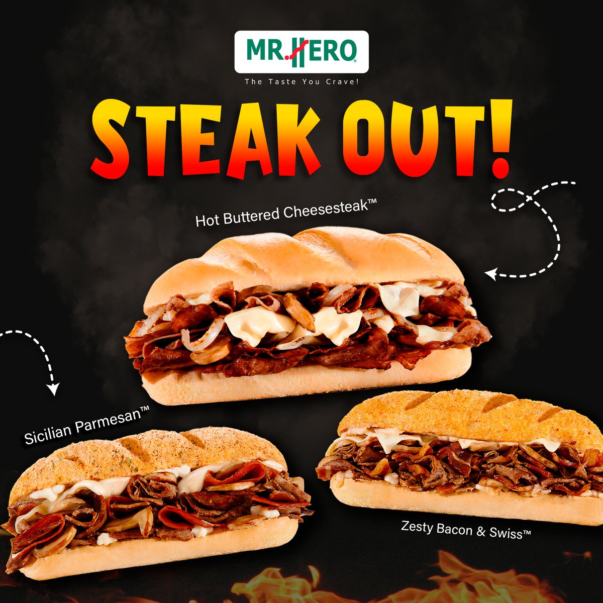 Ahhhh, STEAK OUT! 
Three steak sandwiches, three reasons to freak out! Crave the taste of the Hot Buttered Cheesesteak™, Sicilian Parmesan™, and Zesty Bacon &amp; Swiss™. 
Order online!